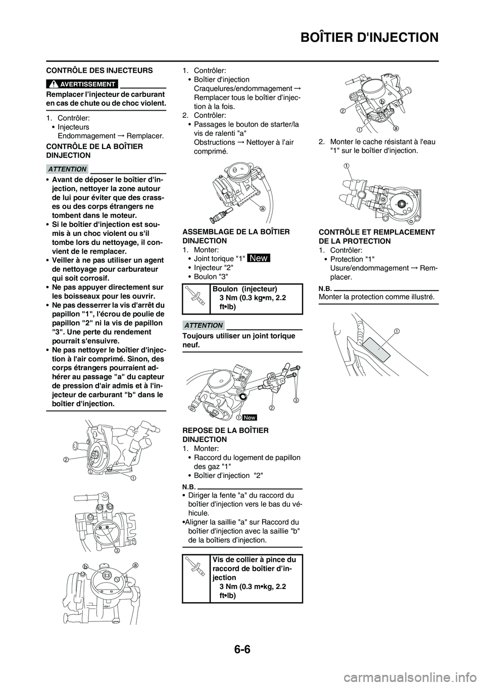 YAMAHA YZ450F 2013 Notices Demploi (in French) 6-6
BOÎTIER DINJECTION
CONTRÔLE DES INJECTEURS
Remplacer l’injecteur de carburant
en cas de chute ou de choc violent.
1. Contrôler:
• Injecteurs
Endommagement→Remplacer.
CONTRÔLE DE LA BO YAMAHA YZ450F 2013 Notices Demploi (in French) 6-6
BOÎTIER DINJECTION
CONTRÔLE DES INJECTEURS
Remplacer l’injecteur de carburant
en cas de chute ou de choc violent.
1. Contrôler:
• Injecteurs
Endommagement→Remplacer.
CONTRÔLE DE LA BO