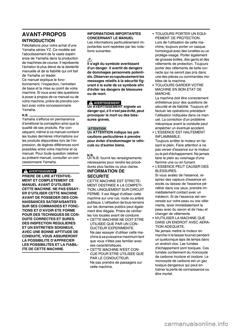 YAMAHA YZ450F 2013 Notices Demploi (in French) AVANT-PROPOS
INTRODUCTION
Félicitations pour votre achat d’une
Yamaha séries YZ. Ce modèle est
l’aboutissement de la vaste expéri-
ence de Yamaha dans la production
de machines de course. I YAMAHA YZ450F 2013 Notices Demploi (in French) AVANT-PROPOS
INTRODUCTION
Félicitations pour votre achat d’une
Yamaha séries YZ. Ce modèle est
l’aboutissement de la vaste expéri-
ence de Yamaha dans la production
de machines de course. I