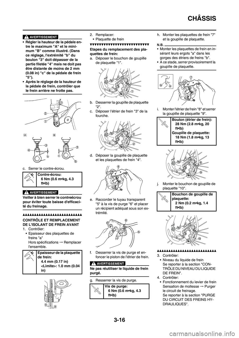 YAMAHA YZ450F 2013 Notices Demploi (in French) 3-16
CHÂSSIS
• Régler la hauteur de la pédale en-
tre le maximum "A" et le mini-
mum "B" comme illustré. (Dans
ce réglage, lextrémité "b" du
boulon "3" doit dépasser de la
partie fileté YAMAHA YZ450F 2013 Notices Demploi (in French) 3-16
CHÂSSIS
• Régler la hauteur de la pédale en-
tre le maximum "A" et le mini-
mum "B" comme illustré. (Dans
ce réglage, lextrémité "b" du
boulon "3" doit dépasser de la
partie fileté