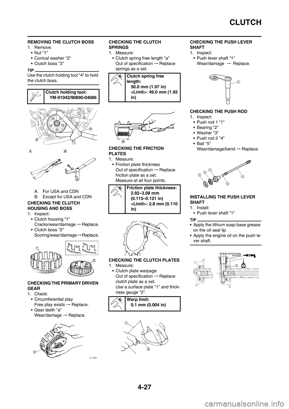 YAMAHA YZ450F 2012 Owners Manual 4-27
CLUTCH
REMOVING THE CLUTCH BOSS
1. Remove:
•Nut "1"
• Conical washer "2"
• Clutch boss "3"
Use the clutch holding tool "4" to hold
the clutch boss.
A. For USA and CDN
B. Except for USA and YAMAHA YZ450F 2012 Owners Manual 4-27
CLUTCH
REMOVING THE CLUTCH BOSS
1. Remove:
•Nut "1"
• Conical washer "2"
• Clutch boss "3"
Use the clutch holding tool "4" to hold
the clutch boss.
A. For USA and CDN
B. Except for USA and