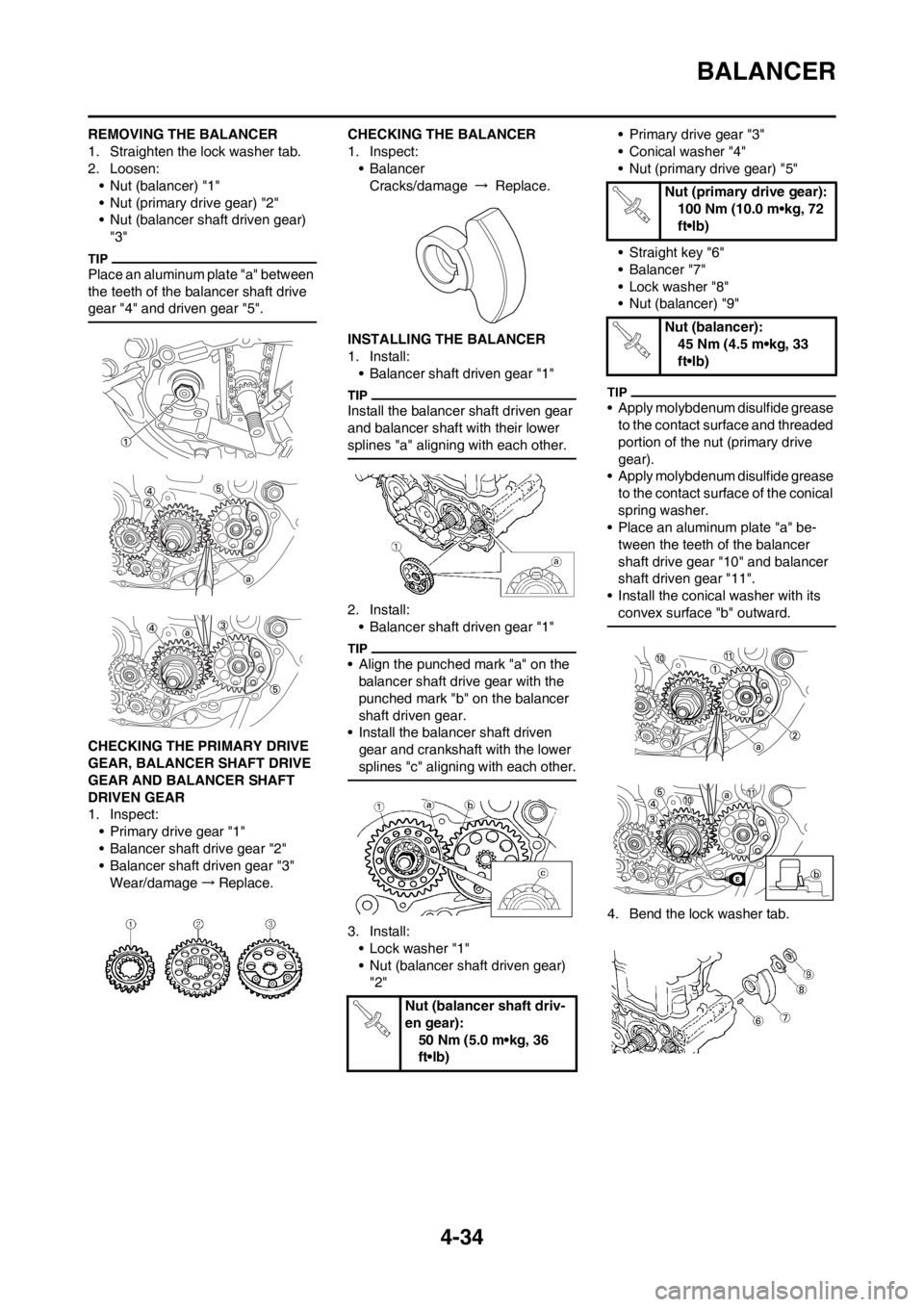 YAMAHA YZ450F 2012  Owners Manual 4-34
BALANCER
REMOVING THE BALANCER
1. Straighten the lock washer tab.
2. Loosen:
• Nut (balancer) "1"
• Nut (primary drive gear) "2"
• Nut (balancer shaft driven gear) 
"3"
Place an aluminum pl