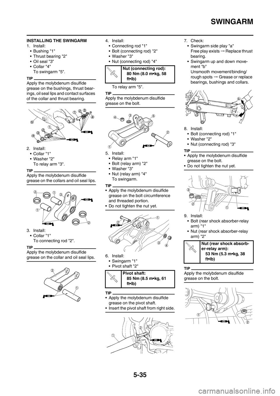 YAMAHA YZ450F 2012 Owners Manual 5-35
SWINGARM
INSTALLING THE SWINGARM
1. Install:
• Bushing "1"
• Thrust bearing "2"
• Oil seal "3"
•Collar "4"
To swingarm "5".
Apply the molybdenum disulfide
grease on the bushings, thrust YAMAHA YZ450F 2012 Owners Manual 5-35
SWINGARM
INSTALLING THE SWINGARM
1. Install:
• Bushing "1"
• Thrust bearing "2"
• Oil seal "3"
•Collar "4"
To swingarm "5".
Apply the molybdenum disulfide
grease on the bushings, thrust
