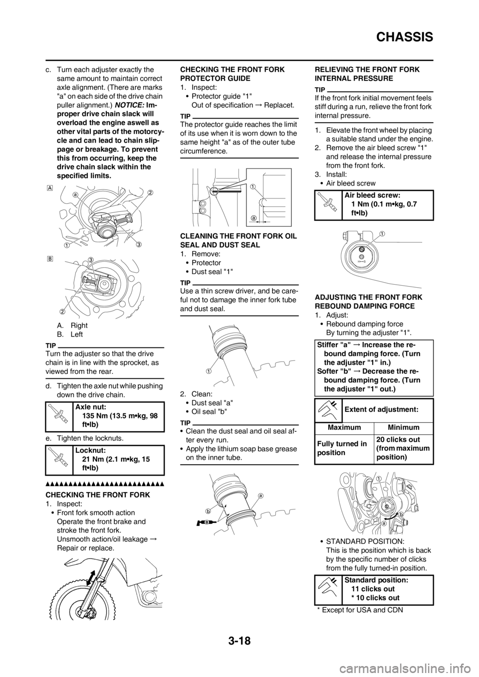 YAMAHA YZ450F 2012 User Guide 3-18
CHASSIS
c. Turn each adjuster exactly the
same amount to maintain correct
axle alignment. (There are marks
"a" on each side of the drive chain
puller alignment.) NOTICE: Im-
proper drive chai YAMAHA YZ450F 2012 User Guide 3-18
CHASSIS
c. Turn each adjuster exactly the
same amount to maintain correct
axle alignment. (There are marks
"a" on each side of the drive chain
puller alignment.) NOTICE: Im-
proper drive chai