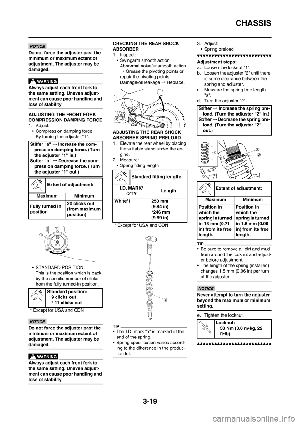 YAMAHA YZ450F 2012 Owners Manual 3-19
CHASSIS
Do not force the adjuster past the
minimum or maximum extent of
adjustment. The adjuster may be
damaged.
Always adjust each front fork to
the same setting. Uneven adjust-
ment can cau YAMAHA YZ450F 2012 Owners Manual 3-19
CHASSIS
Do not force the adjuster past the
minimum or maximum extent of
adjustment. The adjuster may be
damaged.
Always adjust each front fork to
the same setting. Uneven adjust-
ment can cau