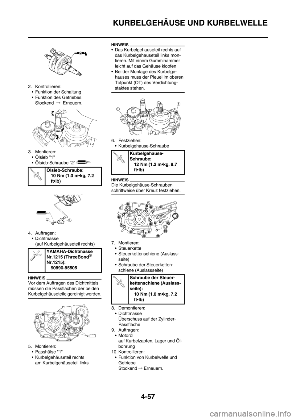 YAMAHA YZ450F 2012  Betriebsanleitungen (in German) 4-57
KURBELGEHÄUSE UND KURBELWELLE
2. Kontrollieren:
• Funktion der Schaltung
• Funktion des Getriebes
Stockend → Erneuern.
3. Montieren:
• Ölsieb "1"
• Ölsieb-Schraube "2" 
4. Auftragen: