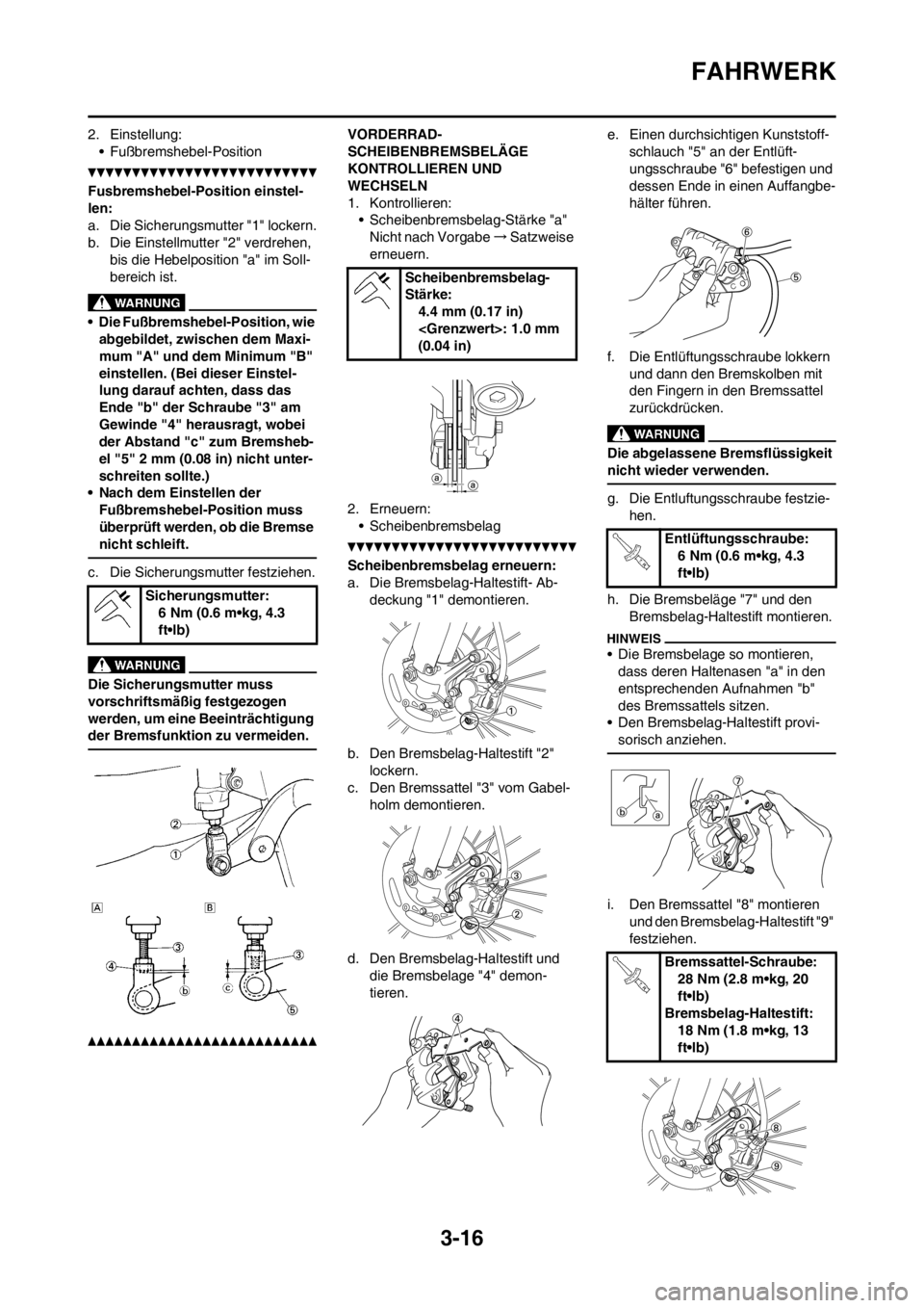 YAMAHA YZ450F 2012 Betriebsanleitungen (in German) 3-16
FAHRWERK
2. Einstellung:
• Fußbremshebel-Position
Fusbremshebel-Position einstel-
len:
a. Die Sicherungsmutter "1" lockern.
b. Die Einstellmutter "2" verdrehen,
bis die Hebelposition "a" im S YAMAHA YZ450F 2012 Betriebsanleitungen (in German) 3-16
FAHRWERK
2. Einstellung:
• Fußbremshebel-Position
Fusbremshebel-Position einstel-
len:
a. Die Sicherungsmutter "1" lockern.
b. Die Einstellmutter "2" verdrehen,
bis die Hebelposition "a" im S