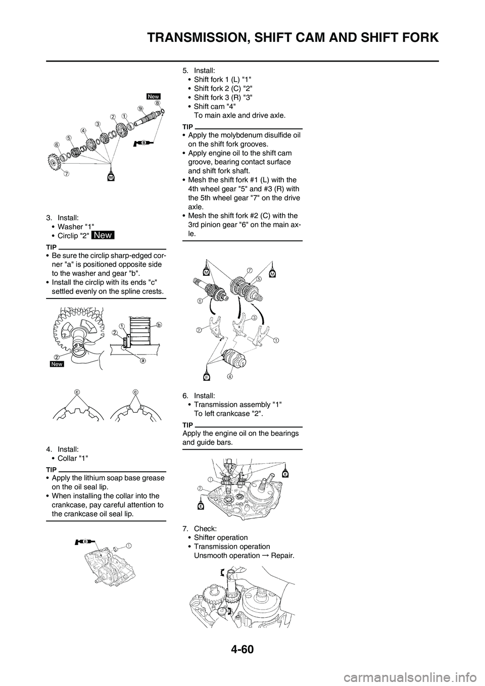 YAMAHA YZ450F 2011  Owners Manual 4-60
TRANSMISSION, SHIFT CAM AND SHIFT FORK
3. Install:
• Washer "1"
• Circlip "2" 
• Be sure the circlip sharp-edged cor-
ner "a" is positioned opposite side 
to the washer and gear "b".
• In