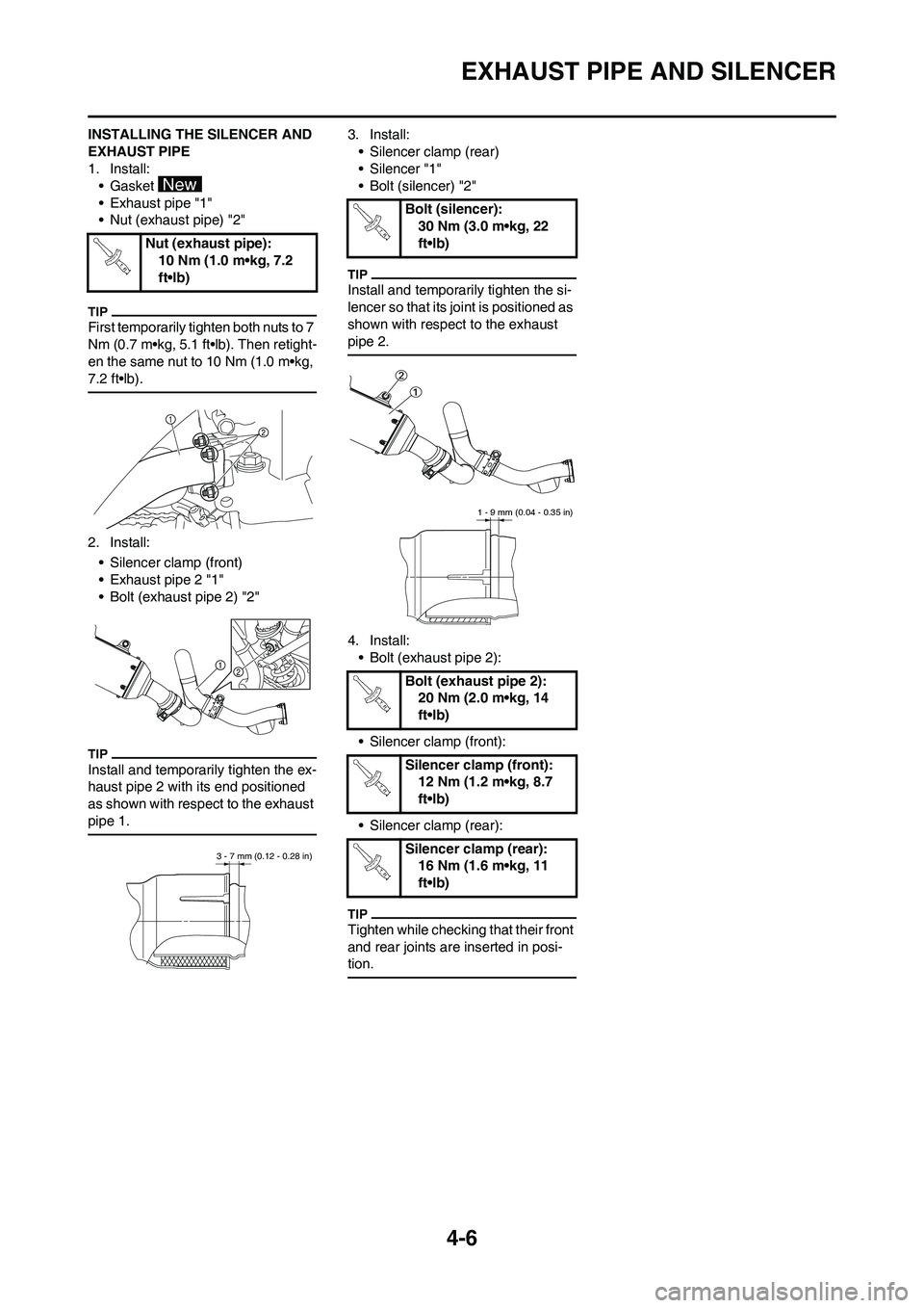 YAMAHA YZ450F 2011 Manual Online 4-6
EXHAUST PIPE AND SILENCER
INSTALLING THE SILENCER AND
EXHAUST PIPE
1. Install:
• Gasket
• Exhaust pipe "1"
• Nut (exhaust pipe) "2"
First temporarily tighten both nuts to 7
Nm (0.7 m•kg YAMAHA YZ450F 2011 Manual Online 4-6
EXHAUST PIPE AND SILENCER
INSTALLING THE SILENCER AND
EXHAUST PIPE
1. Install:
• Gasket
• Exhaust pipe "1"
• Nut (exhaust pipe) "2"
First temporarily tighten both nuts to 7
Nm (0.7 m•kg