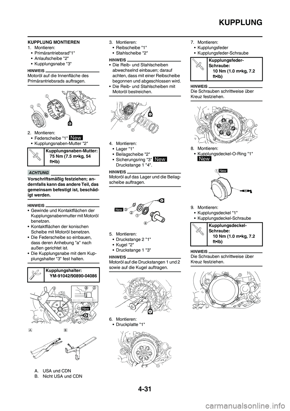 YAMAHA YZ450F 2011 Betriebsanleitungen (in German) 4-31
KUPPLUNG
KUPPLUNG MONTIEREN
1. Montieren:
• Primärantriebsrad"1"
• Anlaufscheibe "2"
• Kupplungsnabe "3"
Motoröl auf die Innenfläche des
Primärantriebsrads auftragen.
2. Montieren:
• YAMAHA YZ450F 2011 Betriebsanleitungen (in German) 4-31
KUPPLUNG
KUPPLUNG MONTIEREN
1. Montieren:
• Primärantriebsrad"1"
• Anlaufscheibe "2"
• Kupplungsnabe "3"
Motoröl auf die Innenfläche des
Primärantriebsrads auftragen.
2. Montieren:
•