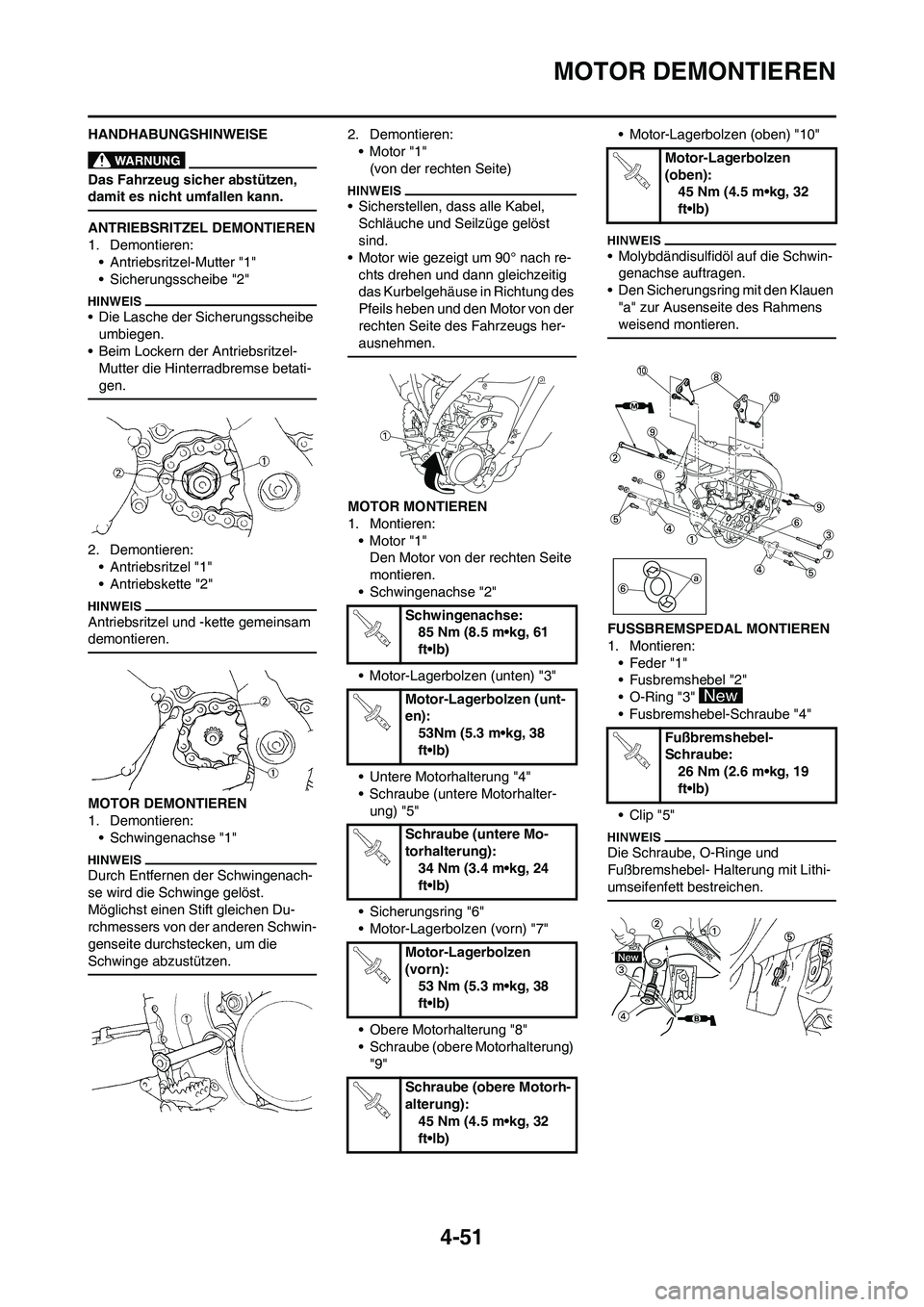 YAMAHA YZ450F 2011 Betriebsanleitungen (in German) 4-51
MOTOR DEMONTIEREN
HANDHABUNGSHINWEISE
Das Fahrzeug sicher abstützen,
damit es nicht umfallen kann.
ANTRIEBSRITZEL DEMONTIEREN
1. Demontieren:
• Antriebsritzel-Mutter "1"
• Sicherungsscheibe YAMAHA YZ450F 2011 Betriebsanleitungen (in German) 4-51
MOTOR DEMONTIEREN
HANDHABUNGSHINWEISE
Das Fahrzeug sicher abstützen,
damit es nicht umfallen kann.
ANTRIEBSRITZEL DEMONTIEREN
1. Demontieren:
• Antriebsritzel-Mutter "1"
• Sicherungsscheibe
