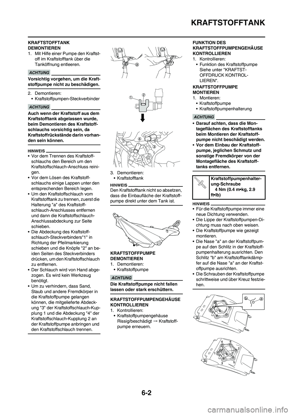 YAMAHA YZ450F 2011 Betriebsanleitungen (in German)
6-2
KRAFTSTOFFTANK
KRAFTSTOFFTANK
DEMONTIEREN
1. Mit Hilfe einer Pumpe den Kraftst-off im Kraftstofftank über die
Tanköffnung entleeren.
Vorsichtig vorgehen, um die Kraft-
stoffpumpe nicht zu bes YAMAHA YZ450F 2011 Betriebsanleitungen (in German)
6-2
KRAFTSTOFFTANK
KRAFTSTOFFTANK
DEMONTIEREN
1. Mit Hilfe einer Pumpe den Kraftst-off im Kraftstofftank über die
Tanköffnung entleeren.
Vorsichtig vorgehen, um die Kraft-
stoffpumpe nicht zu bes