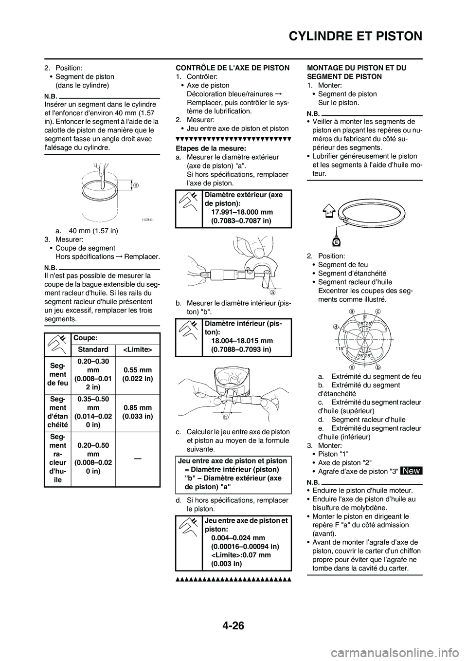 YAMAHA YZ450F 2011 Notices Demploi (in French) 4-26
CYLINDRE ET PISTON
2. Position:
• Segment de piston
(dans le cylindre)
Insérer un segment dans le cylindre
et lenfoncer denviron 40 mm (1.57
in). Enfoncer le segment à laide de la
calot YAMAHA YZ450F 2011 Notices Demploi (in French) 4-26
CYLINDRE ET PISTON
2. Position:
• Segment de piston
(dans le cylindre)
Insérer un segment dans le cylindre
et lenfoncer denviron 40 mm (1.57
in). Enfoncer le segment à laide de la
calot