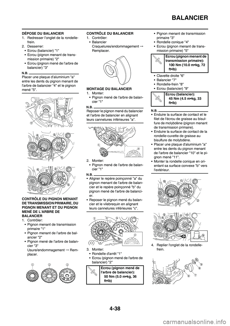 YAMAHA YZ450F 2011 Notices Demploi (in French) 4-38
BALANCIER
DÉPOSE DU BALANCIER
1. Redresser l’onglet de la rondelle-
frein.
2. Desserrer:
• Ecrou (balancier) "1"
• Ecrou (pignon menant de trans-
mission primaire) "2"
• Ecrou (pignon me YAMAHA YZ450F 2011 Notices Demploi (in French) 4-38
BALANCIER
DÉPOSE DU BALANCIER
1. Redresser l’onglet de la rondelle-
frein.
2. Desserrer:
• Ecrou (balancier) "1"
• Ecrou (pignon menant de trans-
mission primaire) "2"
• Ecrou (pignon me