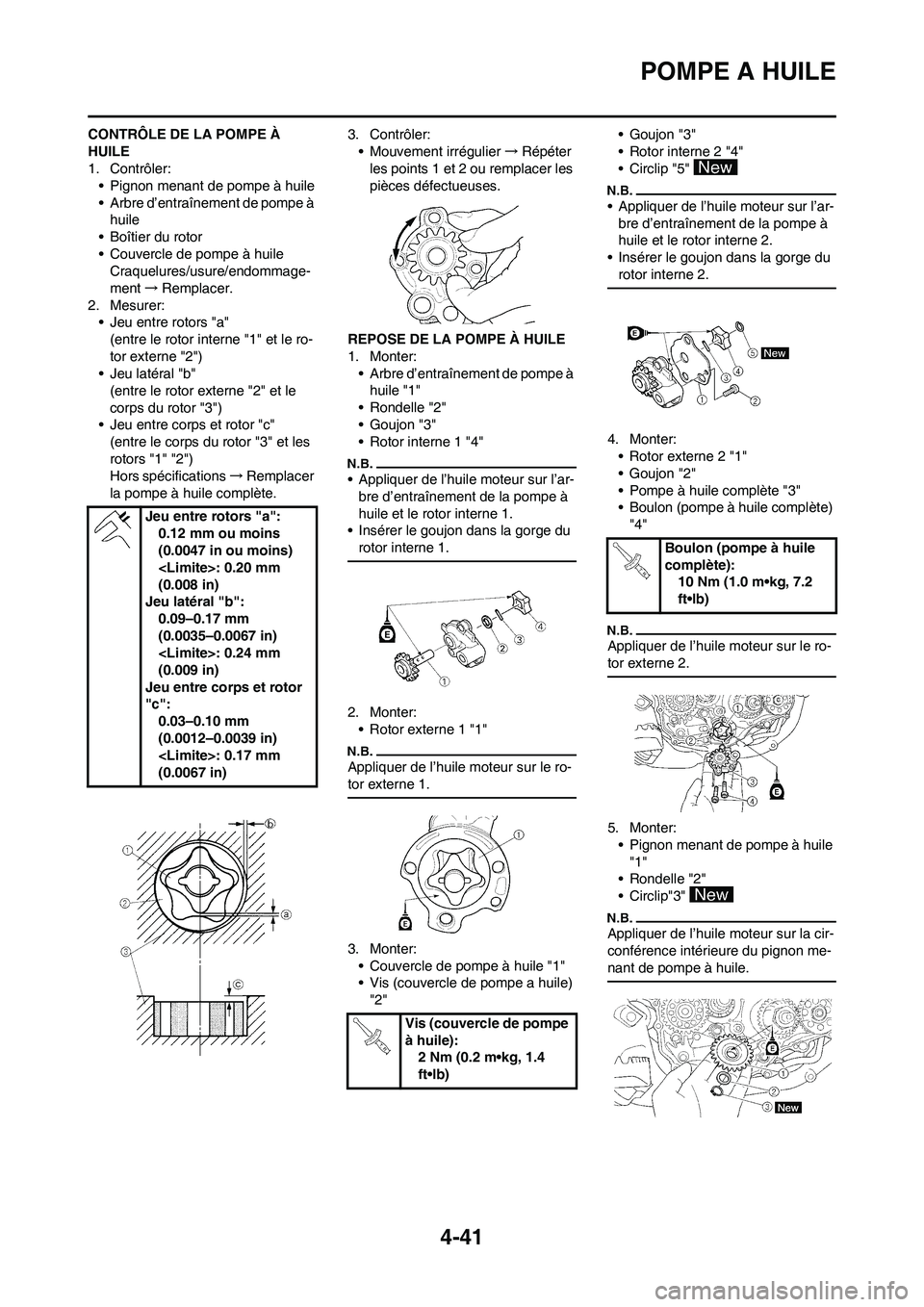 YAMAHA YZ450F 2011 Notices Demploi (in French) 4-41
POMPE A HUILE
CONTRÔLE DE LA POMPE À
HUILE
1. Contrôler:
• Pignon menant de pompe à huile
• Arbre d’entraînement de pompe à
huile
• Boîtier du rotor
• Couvercle de pompe à hui YAMAHA YZ450F 2011 Notices Demploi (in French) 4-41
POMPE A HUILE
CONTRÔLE DE LA POMPE À
HUILE
1. Contrôler:
• Pignon menant de pompe à huile
• Arbre d’entraînement de pompe à
huile
• Boîtier du rotor
• Couvercle de pompe à hui