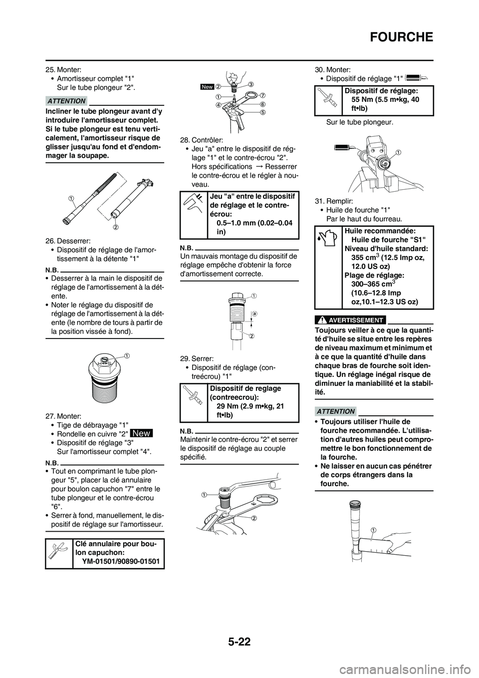 YAMAHA YZ450F 2011 Notices Demploi (in French) 5-22
FOURCHE
25. Monter:
• Amortisseur complet "1"
Sur le tube plongeur "2".
Incliner le tube plongeur avant dy
introduire lamortisseur complet.
Si le tube plongeur est tenu verti-
calement, la YAMAHA YZ450F 2011 Notices Demploi (in French) 5-22
FOURCHE
25. Monter:
• Amortisseur complet "1"
Sur le tube plongeur "2".
Incliner le tube plongeur avant dy
introduire lamortisseur complet.
Si le tube plongeur est tenu verti-
calement, la
