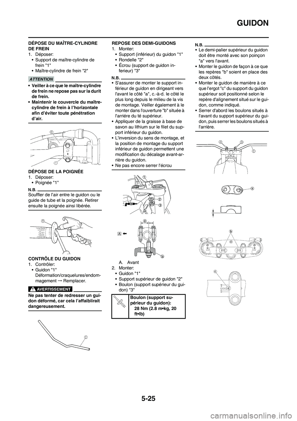 YAMAHA YZ450F 2011 Notices Demploi (in French) 5-25
GUIDON
DÉPOSE DU MAÎTRE-CYLINDRE
DE FREIN
1. Déposer:
• Support de maître-cylindre de
frein "1"
• Maître-cylindre de frein "2"
• Veiller à ce que le maître-cylindre
de frein ne re YAMAHA YZ450F 2011 Notices Demploi (in French) 5-25
GUIDON
DÉPOSE DU MAÎTRE-CYLINDRE
DE FREIN
1. Déposer:
• Support de maître-cylindre de
frein "1"
• Maître-cylindre de frein "2"
• Veiller à ce que le maître-cylindre
de frein ne re