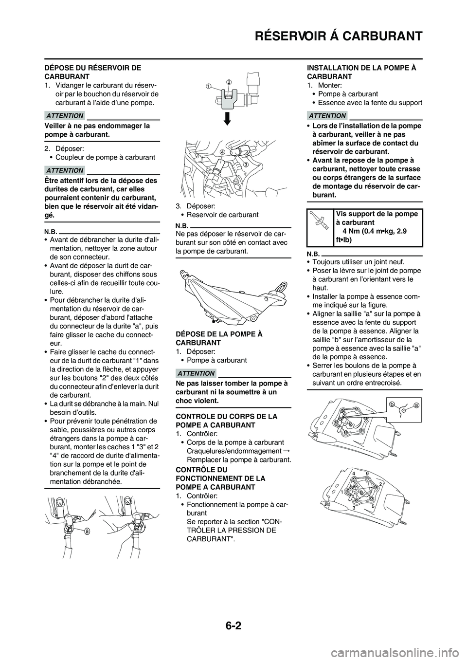YAMAHA YZ450F 2011 Notices Demploi (in French)
6-2
RÉSERVOIR Á CARBURANT
DÉPOSE DU RÉSERVOIR DE
CARBURANT
1. Vidanger le carburant du réserv-oir par le bouchon du réservoir de
carburant à l’aide d’une pompe.
Veiller à ne pas endomma YAMAHA YZ450F 2011 Notices Demploi (in French)
6-2
RÉSERVOIR Á CARBURANT
DÉPOSE DU RÉSERVOIR DE
CARBURANT
1. Vidanger le carburant du réserv-oir par le bouchon du réservoir de
carburant à l’aide d’une pompe.
Veiller à ne pas endomma