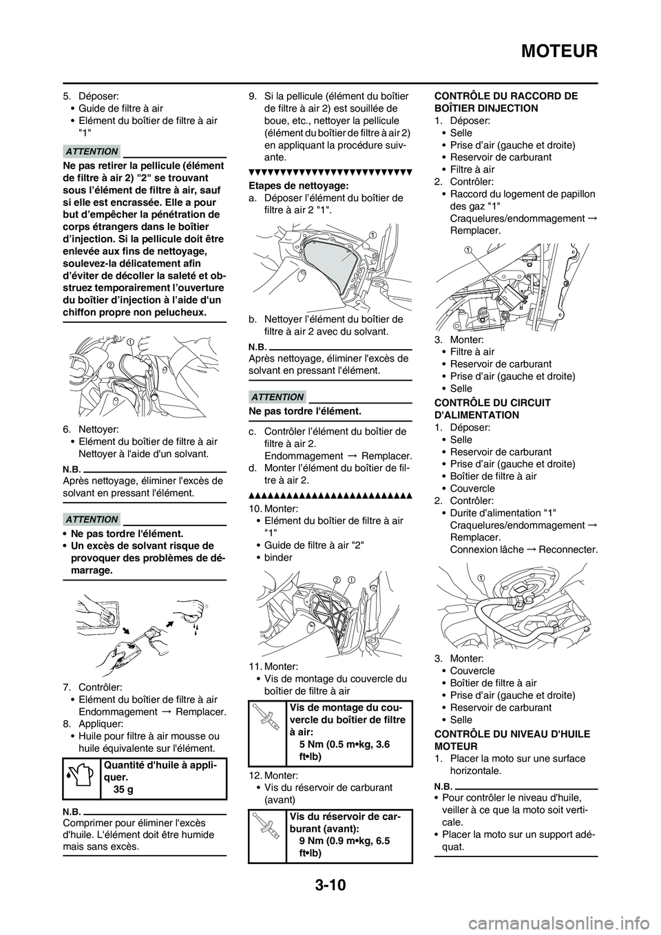 YAMAHA YZ450F 2011 Notices Demploi (in French) 3-10
MOTEUR
5. Déposer:
• Guide de filtre à air
• Elément du boîtier de filtre à air
"1"
Ne pas retirer la pellicule (élément
de filtre à air 2) "2" se trouvant
sous l’élément de fi YAMAHA YZ450F 2011 Notices Demploi (in French) 3-10
MOTEUR
5. Déposer:
• Guide de filtre à air
• Elément du boîtier de filtre à air
"1"
Ne pas retirer la pellicule (élément
de filtre à air 2) "2" se trouvant
sous l’élément de fi
