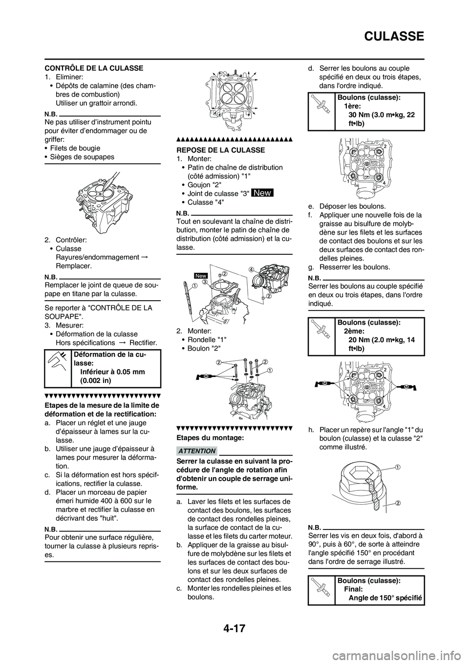 YAMAHA YZ450F 2011 Notices Demploi (in French) 4-17
CULASSE
CONTRÔLE DE LA CULASSE
1. Eliminer:
• Dépôts de calamine (des cham-
bres de combustion)
Utiliser un grattoir arrondi.
Ne pas utiliser d’instrument pointu
pour éviter d’endommag YAMAHA YZ450F 2011 Notices Demploi (in French) 4-17
CULASSE
CONTRÔLE DE LA CULASSE
1. Eliminer:
• Dépôts de calamine (des cham-
bres de combustion)
Utiliser un grattoir arrondi.
Ne pas utiliser d’instrument pointu
pour éviter d’endommag