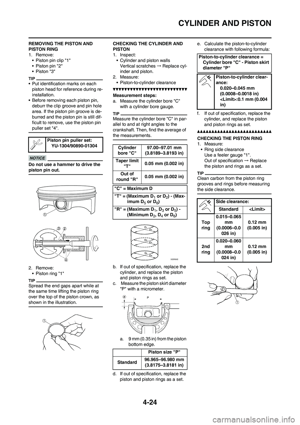YAMAHA YZ450F 2010 Owners Manual 4-24
CYLINDER AND PISTON
REMOVING THE PISTON AND
PISTON RING
1. Remove:
• Piston pin clip "1"
• Piston pin "2"
• Piston "3"
• Put identification marks on each
piston head for reference durin YAMAHA YZ450F 2010 Owners Manual 4-24
CYLINDER AND PISTON
REMOVING THE PISTON AND
PISTON RING
1. Remove:
• Piston pin clip "1"
• Piston pin "2"
• Piston "3"
• Put identification marks on each
piston head for reference durin