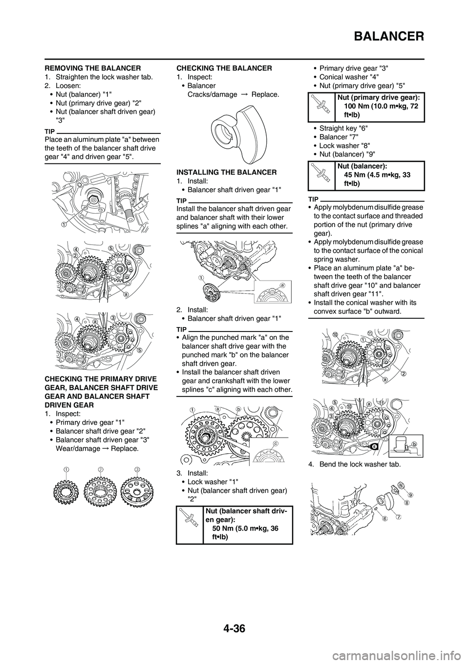 YAMAHA YZ450F 2010 Owners Manual 4-36
BALANCER
REMOVING THE BALANCER
1. Straighten the lock washer tab.
2. Loosen:
• Nut (balancer) "1"
• Nut (primary drive gear) "2"
• Nut (balancer shaft driven gear)
"3"
Place an aluminum pl YAMAHA YZ450F 2010 Owners Manual 4-36
BALANCER
REMOVING THE BALANCER
1. Straighten the lock washer tab.
2. Loosen:
• Nut (balancer) "1"
• Nut (primary drive gear) "2"
• Nut (balancer shaft driven gear)
"3"
Place an aluminum pl