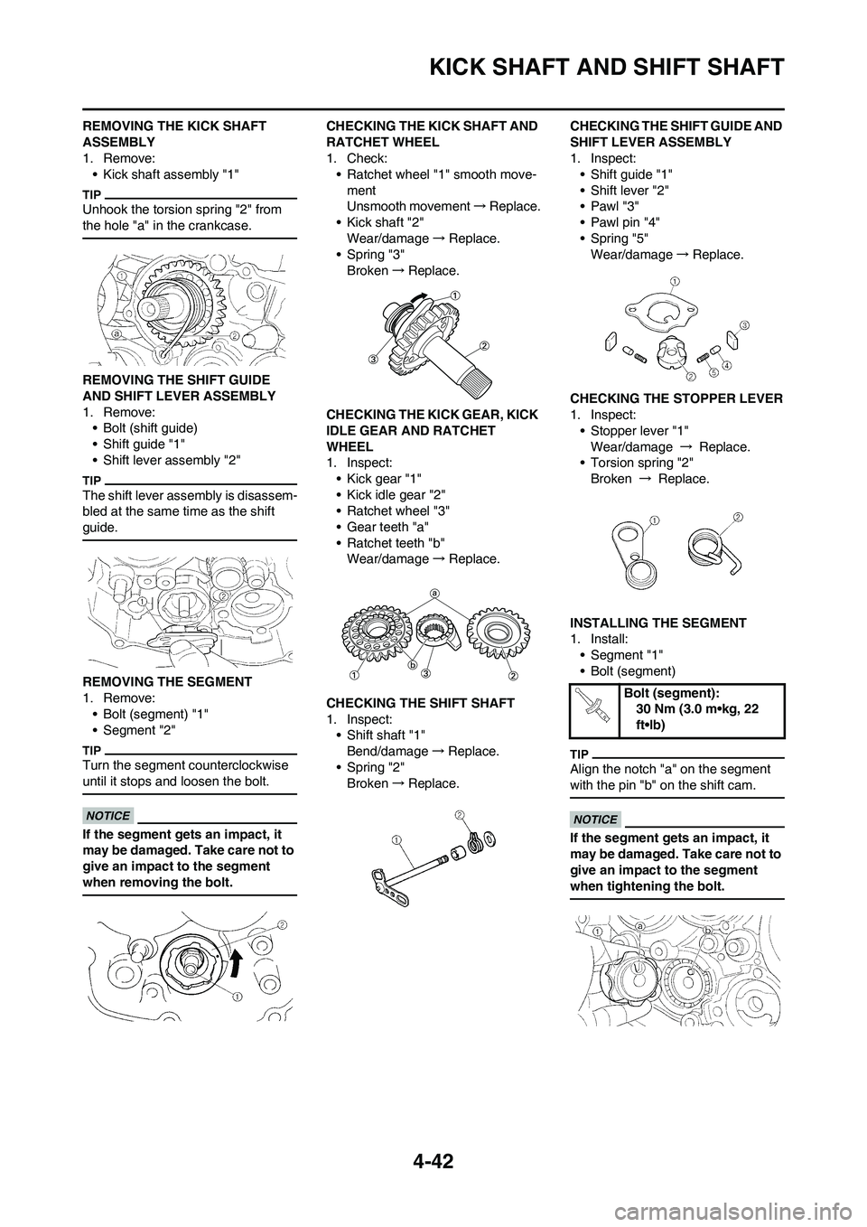 YAMAHA YZ450F 2010 Owners Manual 4-42
KICK SHAFT AND SHIFT SHAFT
REMOVING THE KICK SHAFT
ASSEMBLY
1. Remove:
• Kick shaft assembly "1"
Unhook the torsion spring "2" from
the hole "a" in the crankcase.
REMOVING THE SHIFT GUIDE
AN YAMAHA YZ450F 2010 Owners Manual 4-42
KICK SHAFT AND SHIFT SHAFT
REMOVING THE KICK SHAFT
ASSEMBLY
1. Remove:
• Kick shaft assembly "1"
Unhook the torsion spring "2" from
the hole "a" in the crankcase.
REMOVING THE SHIFT GUIDE
AN