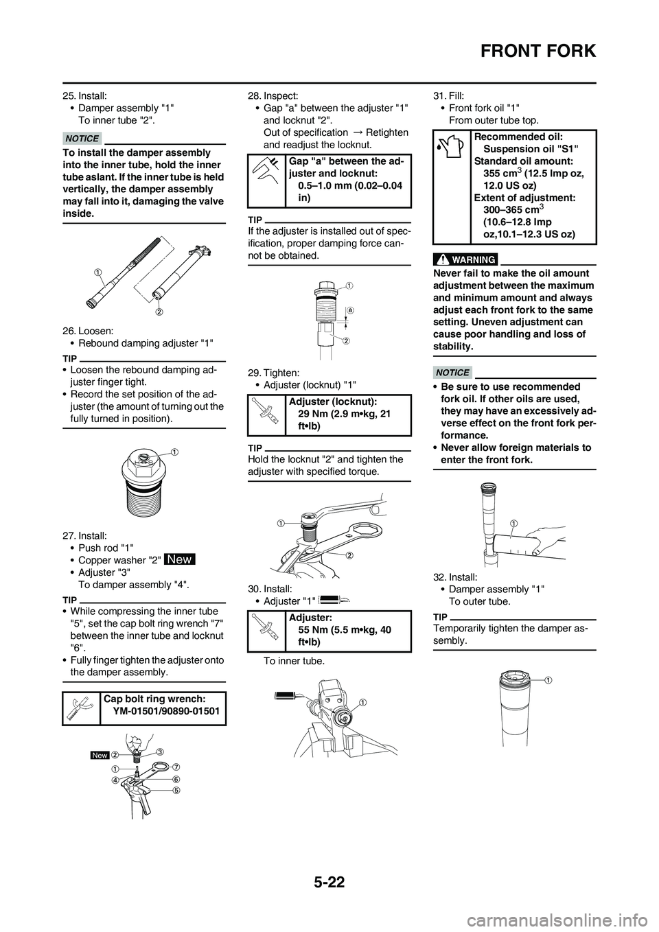 YAMAHA YZ450F 2010 Owners Manual 5-22
FRONT FORK
25. Install:
• Damper assembly "1"
To inner tube "2".
To install the damper assembly
into the inner tube, hold the inner
tube aslant. If the inner tube is held
vertically, the dam YAMAHA YZ450F 2010 Owners Manual 5-22
FRONT FORK
25. Install:
• Damper assembly "1"
To inner tube "2".
To install the damper assembly
into the inner tube, hold the inner
tube aslant. If the inner tube is held
vertically, the dam