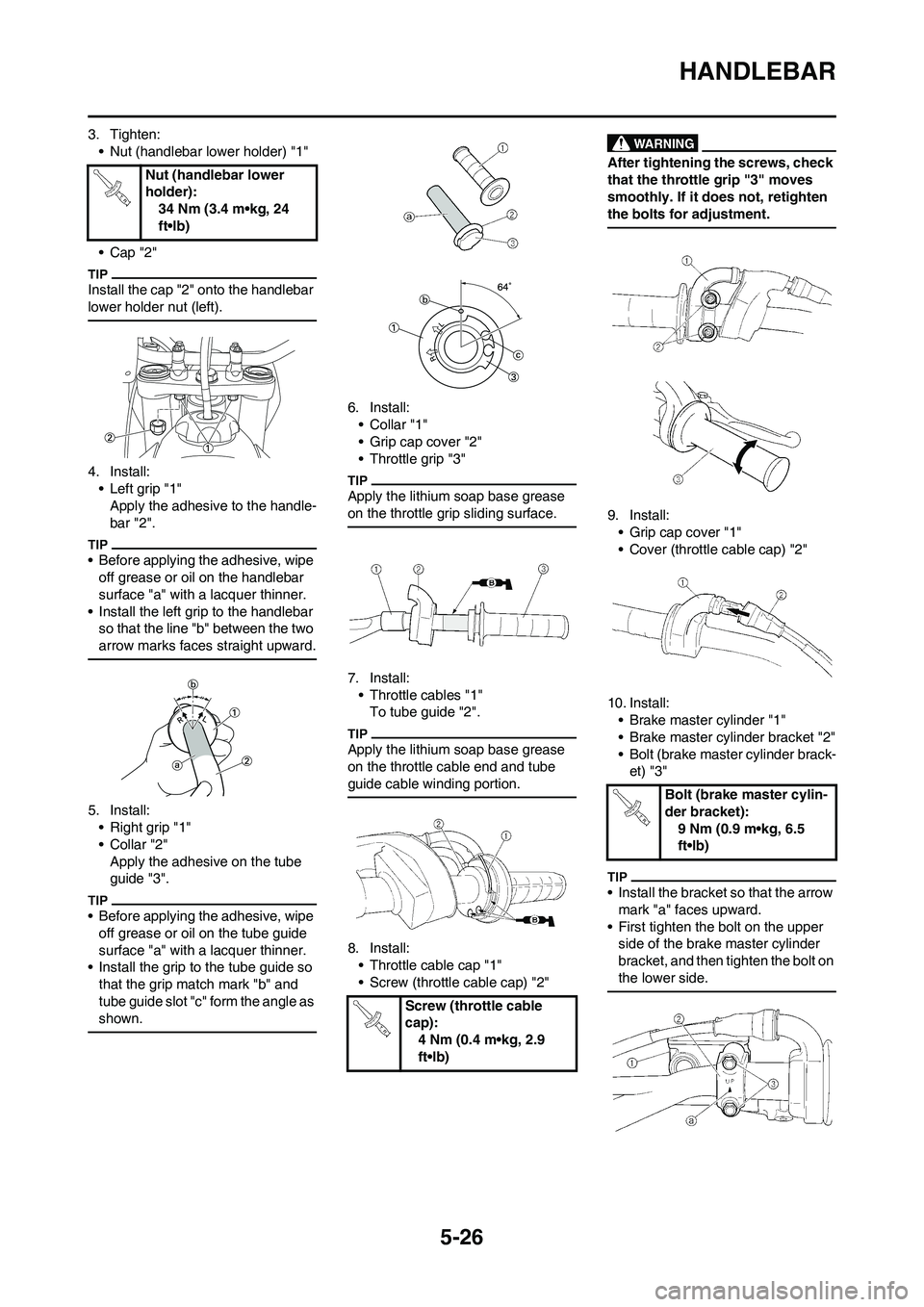 YAMAHA YZ450F 2010 Owners Manual 5-26
HANDLEBAR
3. Tighten:
• Nut (handlebar lower holder) "1"
•Cap "2"
Install the cap "2" onto the handlebar
lower holder nut (left).
4. Install:
• Left grip "1"
Apply the adhesive to the hand YAMAHA YZ450F 2010 Owners Manual 5-26
HANDLEBAR
3. Tighten:
• Nut (handlebar lower holder) "1"
•Cap "2"
Install the cap "2" onto the handlebar
lower holder nut (left).
4. Install:
• Left grip "1"
Apply the adhesive to the hand