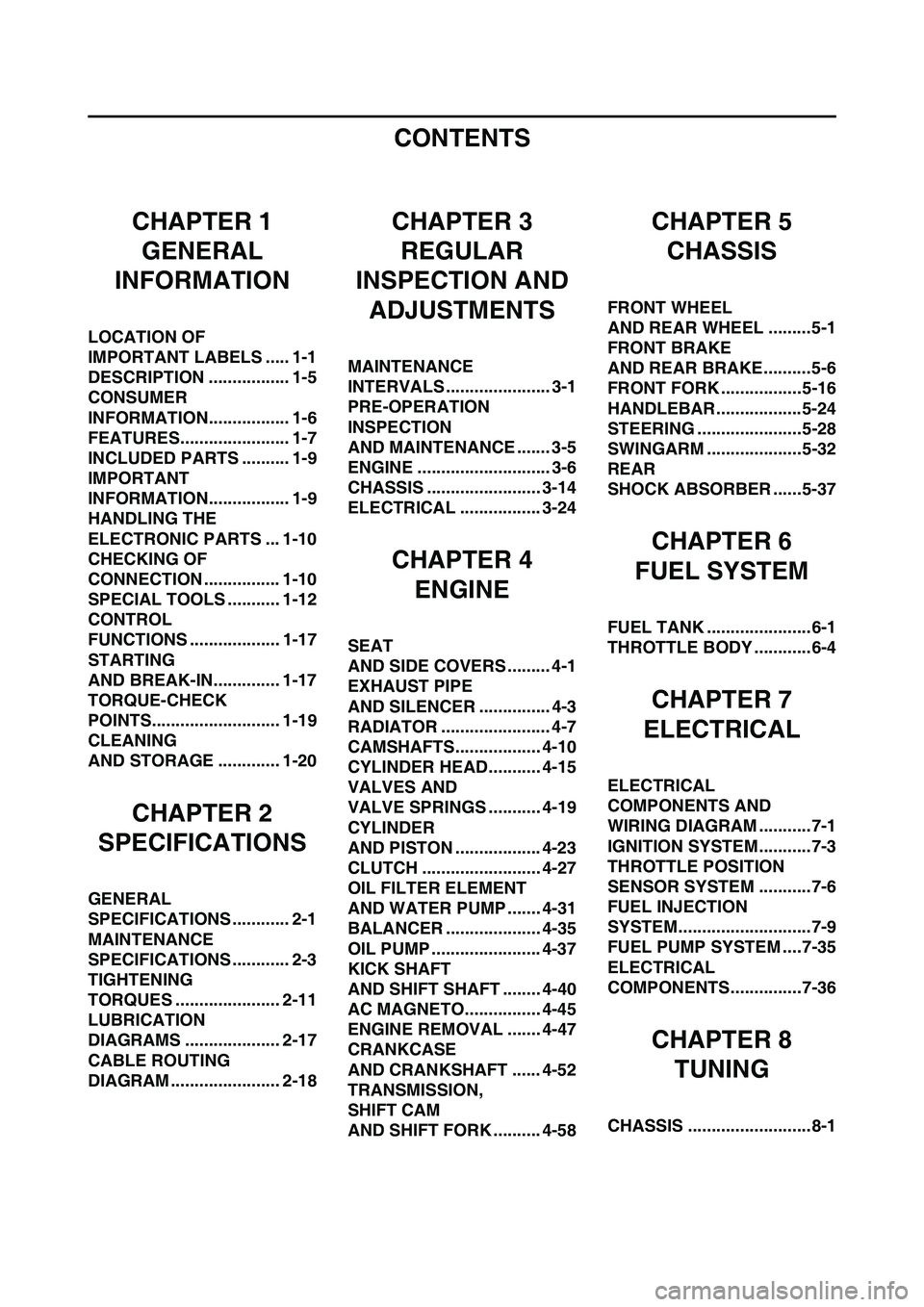 YAMAHA YZ450F 2010 Owners Manual CONTENTS
CHAPTER 1
GENERAL
INFORMATION
LOCATION OF
IMPORTANT LABELS ..... 1-1
DESCRIPTION ................. 1-5
CONSUMER
INFORMATION................. 1-6
FEATURES....................... 1-7
INCLUDE YAMAHA YZ450F 2010 Owners Manual CONTENTS
CHAPTER 1
GENERAL
INFORMATION
LOCATION OF
IMPORTANT LABELS ..... 1-1
DESCRIPTION ................. 1-5
CONSUMER
INFORMATION................. 1-6
FEATURES....................... 1-7
INCLUDE