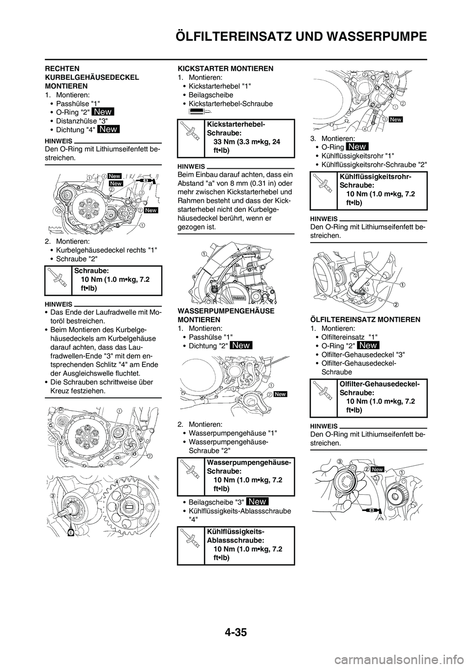 YAMAHA YZ450F 2010 Betriebsanleitungen (in German) 4-35
ÖLFILTEREINSATZ UND WASSERPUMPE
RECHTEN
KURBELGEHÄUSEDECKEL
MONTIEREN
1. Montieren:
• Passhülse "1"
• O-Ring "2"
• Distanzhülse "3"
• Dichtung "4"
Den O-Ring mit Lithiumseifenfett YAMAHA YZ450F 2010 Betriebsanleitungen (in German) 4-35
ÖLFILTEREINSATZ UND WASSERPUMPE
RECHTEN
KURBELGEHÄUSEDECKEL
MONTIEREN
1. Montieren:
• Passhülse "1"
• O-Ring "2"
• Distanzhülse "3"
• Dichtung "4"
Den O-Ring mit Lithiumseifenfett