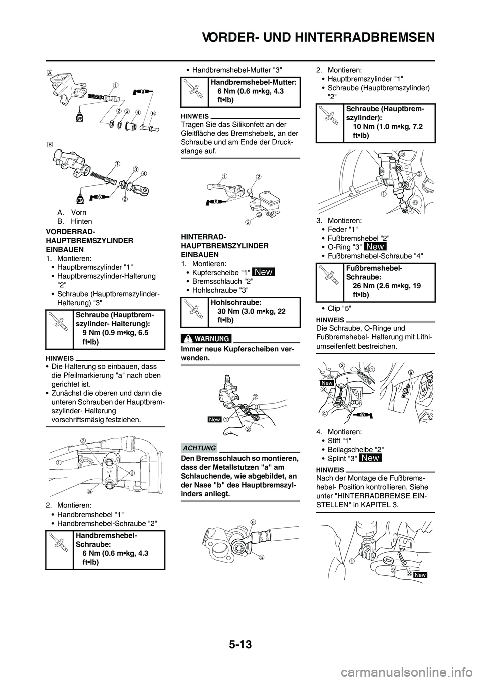 YAMAHA YZ450F 2010 Betriebsanleitungen (in German) 5-13
VORDER- UND HINTERRADBREMSEN
A. Vorn
B. Hinten
VORDERRAD-
HAUPTBREMSZYLINDER
EINBAUEN
1. Montieren:
• Hauptbremszylinder "1"
• Hauptbremszylinder-Halterung
"2"
• Schraube (Hauptbremszylin YAMAHA YZ450F 2010 Betriebsanleitungen (in German) 5-13
VORDER- UND HINTERRADBREMSEN
A. Vorn
B. Hinten
VORDERRAD-
HAUPTBREMSZYLINDER
EINBAUEN
1. Montieren:
• Hauptbremszylinder "1"
• Hauptbremszylinder-Halterung
"2"
• Schraube (Hauptbremszylin