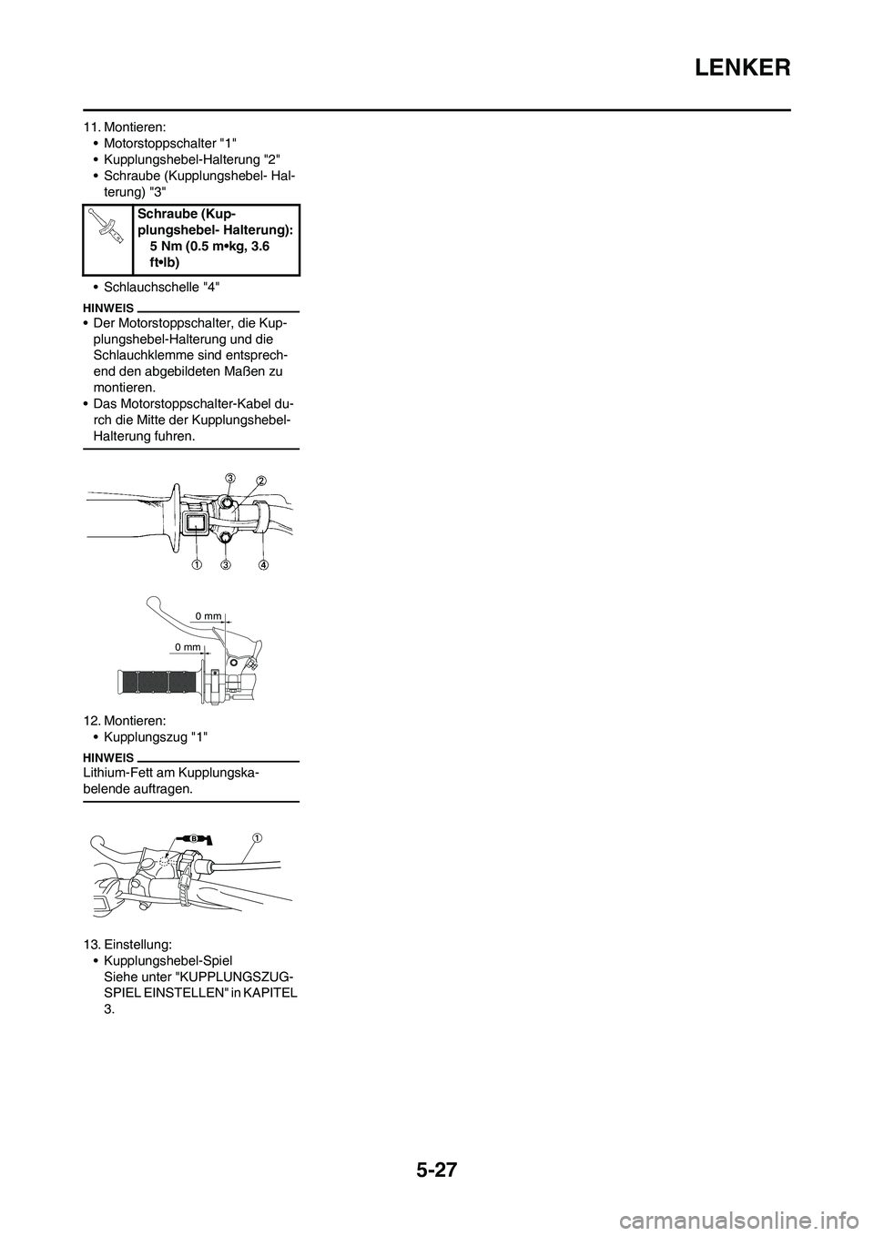 YAMAHA YZ450F 2010 Betriebsanleitungen (in German) 5-27
LENKER
11. Montieren:
• Motorstoppschalter "1"
• Kupplungshebel-Halterung "2"
• Schraube (Kupplungshebel- Hal-
terung) "3"
• Schlauchschelle "4"
• Der Motorstoppschalter, die Kup-
plung YAMAHA YZ450F 2010 Betriebsanleitungen (in German) 5-27
LENKER
11. Montieren:
• Motorstoppschalter "1"
• Kupplungshebel-Halterung "2"
• Schraube (Kupplungshebel- Hal-
terung) "3"
• Schlauchschelle "4"
• Der Motorstoppschalter, die Kup-
plung