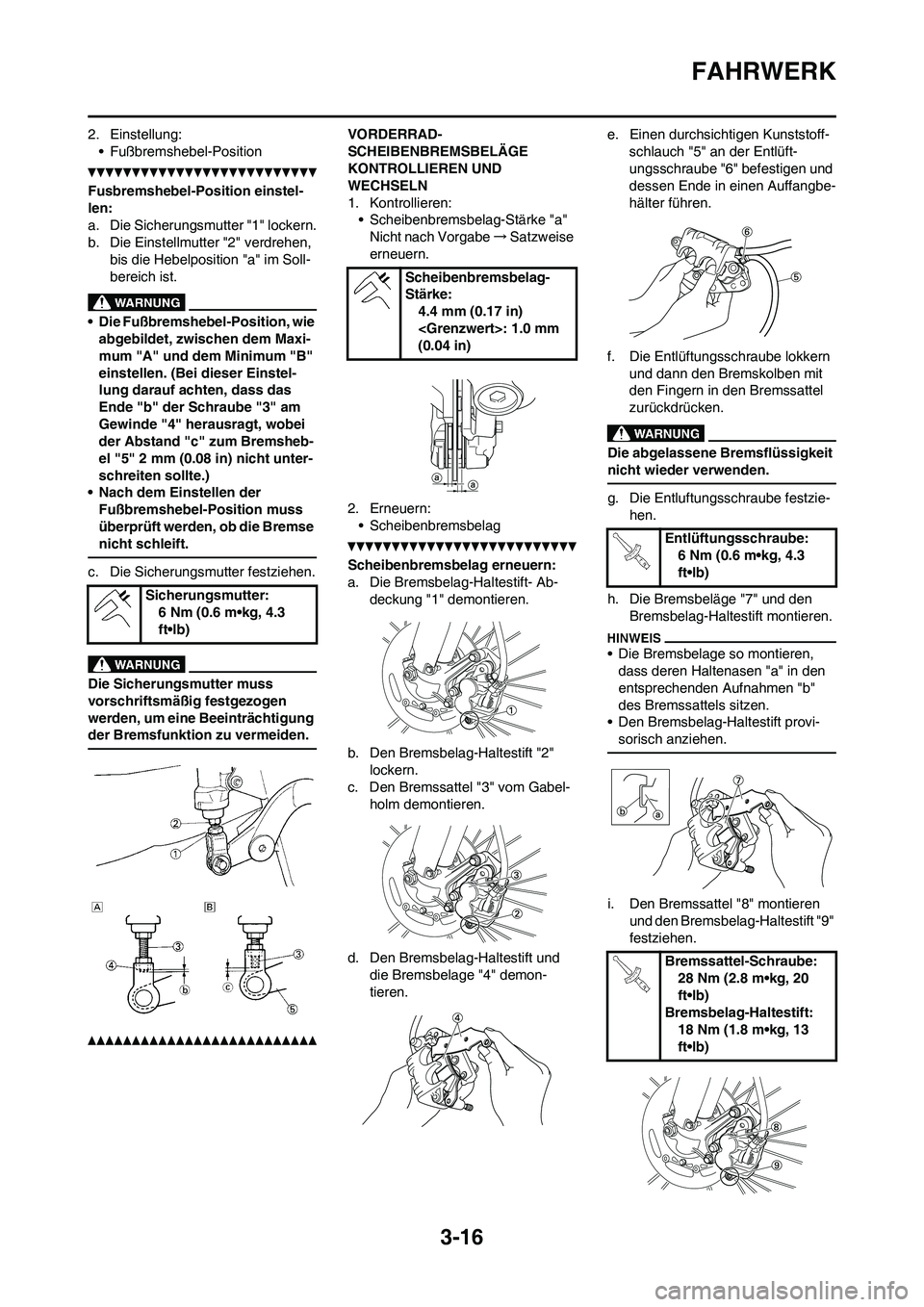 YAMAHA YZ450F 2010 Betriebsanleitungen (in German) 3-16
FAHRWERK
2. Einstellung:
• Fußbremshebel-Position
Fusbremshebel-Position einstel-
len:
a. Die Sicherungsmutter "1" lockern.
b. Die Einstellmutter "2" verdrehen,
bis die Hebelposition "a" im S YAMAHA YZ450F 2010 Betriebsanleitungen (in German) 3-16
FAHRWERK
2. Einstellung:
• Fußbremshebel-Position
Fusbremshebel-Position einstel-
len:
a. Die Sicherungsmutter "1" lockern.
b. Die Einstellmutter "2" verdrehen,
bis die Hebelposition "a" im S