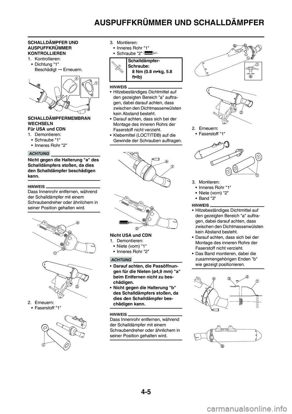 YAMAHA YZ450F 2010  Betriebsanleitungen (in German) 4-5
AUSPUFFKRÜMMER UND SCHALLDÄMPFER
SCHALLDÄMPFER UND 
AUSPUFFKRÜMMER 
KONTROLLIEREN
1. Kontrollieren:
• Dichtung "1"
Beschädigt→Erneuern.
SCHALLDÄMPFERMEMBRAN 
WECHSELN
Für USA und CDN
1.