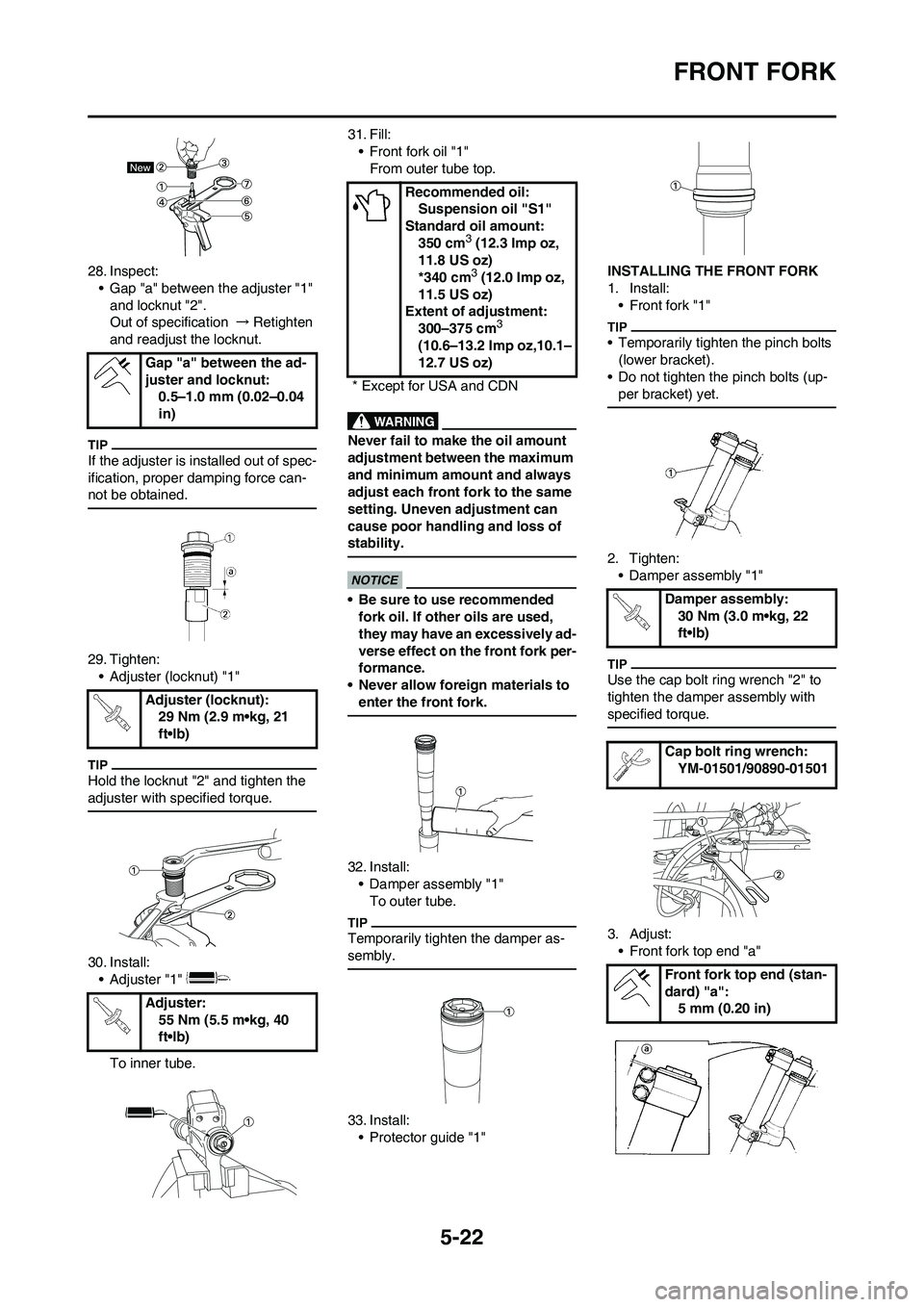 YAMAHA YZ450F 2009 Owners Manual 5-22
FRONT FORK
28. Inspect:
• Gap "a" between the adjuster "1"
and locknut "2".
Out of specification → Retighten
and readjust the locknut.
If the adjuster is installed out of spec-
ification, p YAMAHA YZ450F 2009 Owners Manual 5-22
FRONT FORK
28. Inspect:
• Gap "a" between the adjuster "1"
and locknut "2".
Out of specification → Retighten
and readjust the locknut.
If the adjuster is installed out of spec-
ification, p