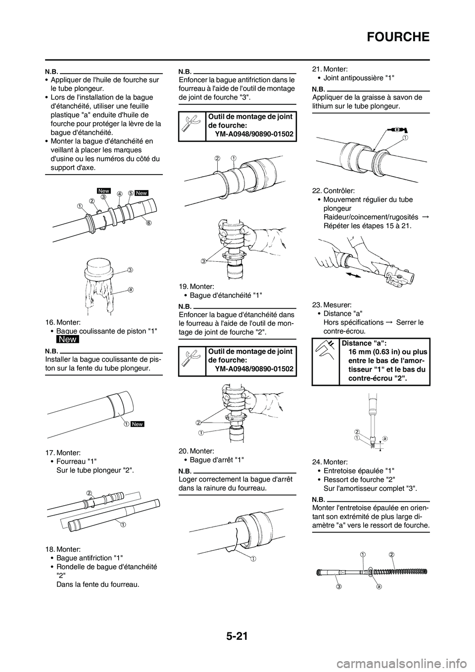 YAMAHA YZ450F 2009 Notices Demploi (in French) 5-21
FOURCHE
• Appliquer de lhuile de fourche sur
le tube plongeur.
• Lors de linstallation de la bague
détanchéité, utiliser une feuille
plastique "a" enduite dhuile de
fourche pour pr YAMAHA YZ450F 2009 Notices Demploi (in French) 5-21
FOURCHE
• Appliquer de lhuile de fourche sur
le tube plongeur.
• Lors de linstallation de la bague
détanchéité, utiliser une feuille
plastique "a" enduite dhuile de
fourche pour pr