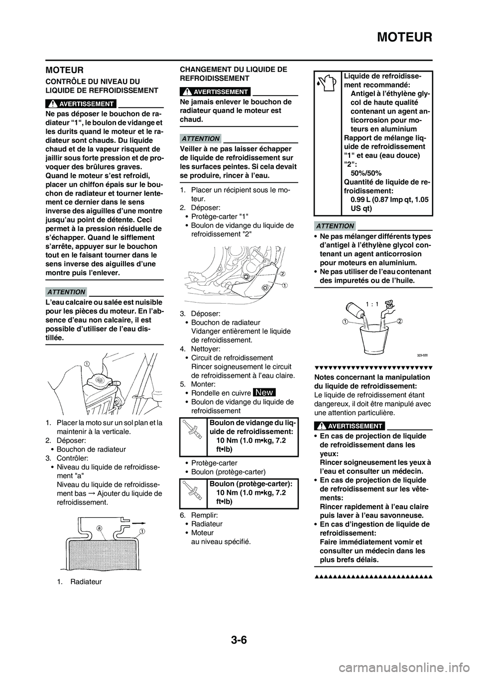 YAMAHA YZ450F 2009 Notices Demploi (in French) 3-6
MOTEUR
MOTEUR
CONTRÔLE DU NIVEAU DU
LIQUIDE DE REFROIDISSEMENT
Ne pas déposer le bouchon de ra-
diateur "1", le boulon de vidange et
les durits quand le moteur et le ra-
diateur sont chauds. D YAMAHA YZ450F 2009 Notices Demploi (in French) 3-6
MOTEUR
MOTEUR
CONTRÔLE DU NIVEAU DU
LIQUIDE DE REFROIDISSEMENT
Ne pas déposer le bouchon de ra-
diateur "1", le boulon de vidange et
les durits quand le moteur et le ra-
diateur sont chauds. D