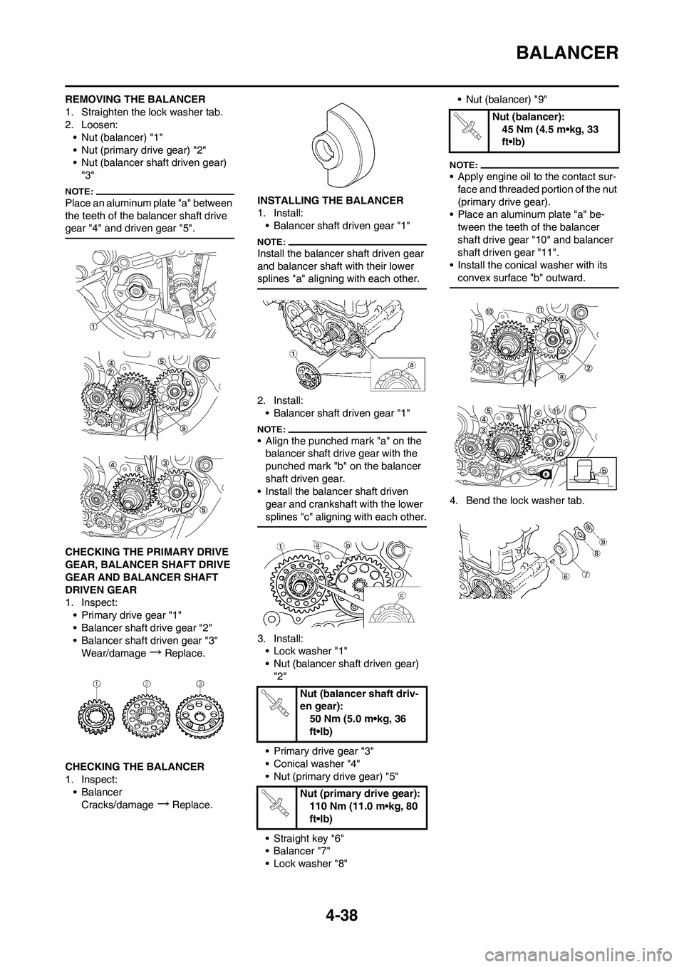 YAMAHA YZ450F 2008  Owners Manual 4-38
BALANCER
REMOVING THE BALANCER
1. Straighten the lock washer tab.
2. Loosen:
• Nut (balancer) "1"
• Nut (primary drive gear) "2"
• Nut (balancer shaft driven gear) 
"3"
Place an aluminum pl