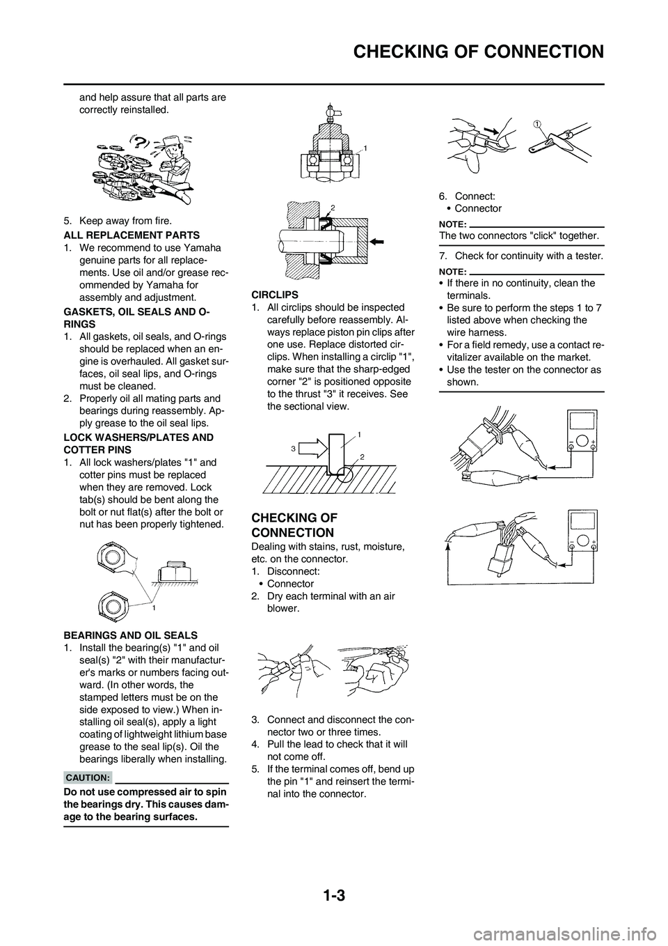 YAMAHA YZ450F 2008 User Guide 1-3
CHECKING OF CONNECTION
and help assure that all parts are
correctly reinstalled.
5. Keep away from fire.
ALL REPLACEMENT PARTS
1. We recommend to use Yamaha
genuine parts for all replace-
ments. YAMAHA YZ450F 2008 User Guide 1-3
CHECKING OF CONNECTION
and help assure that all parts are
correctly reinstalled.
5. Keep away from fire.
ALL REPLACEMENT PARTS
1. We recommend to use Yamaha
genuine parts for all replace-
ments.