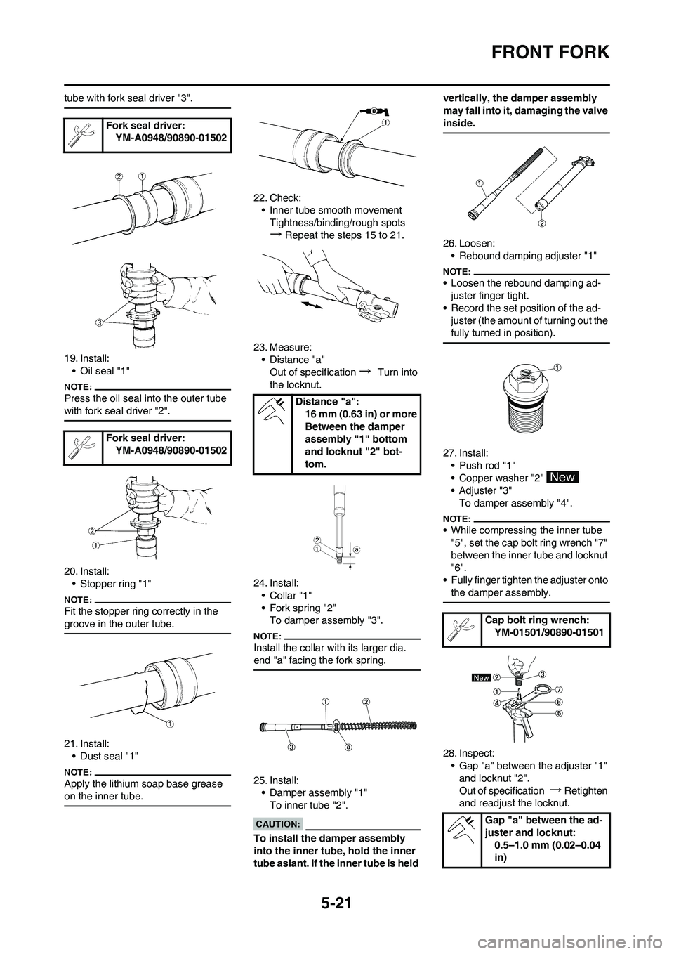 YAMAHA YZ450F 2008  Owners Manual 5-21
FRONT FORK
tube with fork seal driver "3".
19. Install:
• Oil seal "1"
Press the oil seal into the outer tube 
with fork seal driver "2".
20. Install:
• Stopper ring "1" 
Fit the stopper ring