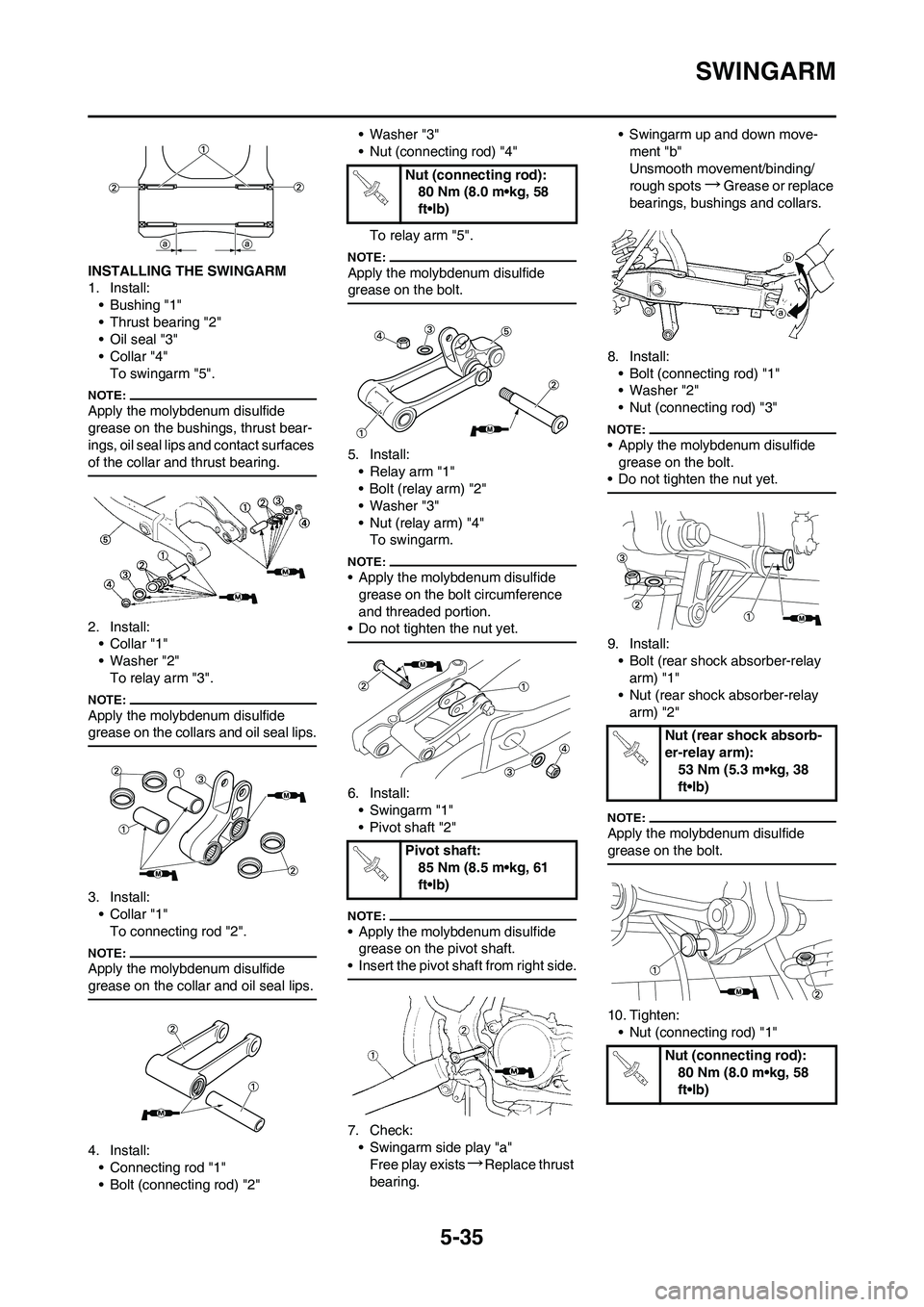 YAMAHA YZ450F 2008 Owners Manual 5-35
SWINGARM
INSTALLING THE SWINGARM
1. Install:
• Bushing "1"
• Thrust bearing "2"
• Oil seal "3"
•Collar "4"
To swingarm "5".
Apply the molybdenum disulfide
grease on the bushings, thrust YAMAHA YZ450F 2008 Owners Manual 5-35
SWINGARM
INSTALLING THE SWINGARM
1. Install:
• Bushing "1"
• Thrust bearing "2"
• Oil seal "3"
•Collar "4"
To swingarm "5".
Apply the molybdenum disulfide
grease on the bushings, thrust