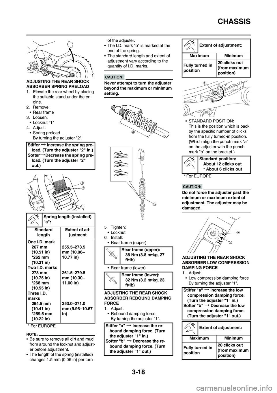 YAMAHA YZ450F 2008 Repair Manual 3-18
CHASSIS
ADJUSTING THE REAR SHOCK 
ABSORBER SPRING PRELOAD
1. Elevate the rear wheel by placing 
the suitable stand under the en-
gine.
2. Remove:
• Rear frame
3. Loosen:
• Locknut "1"
4. Adju
