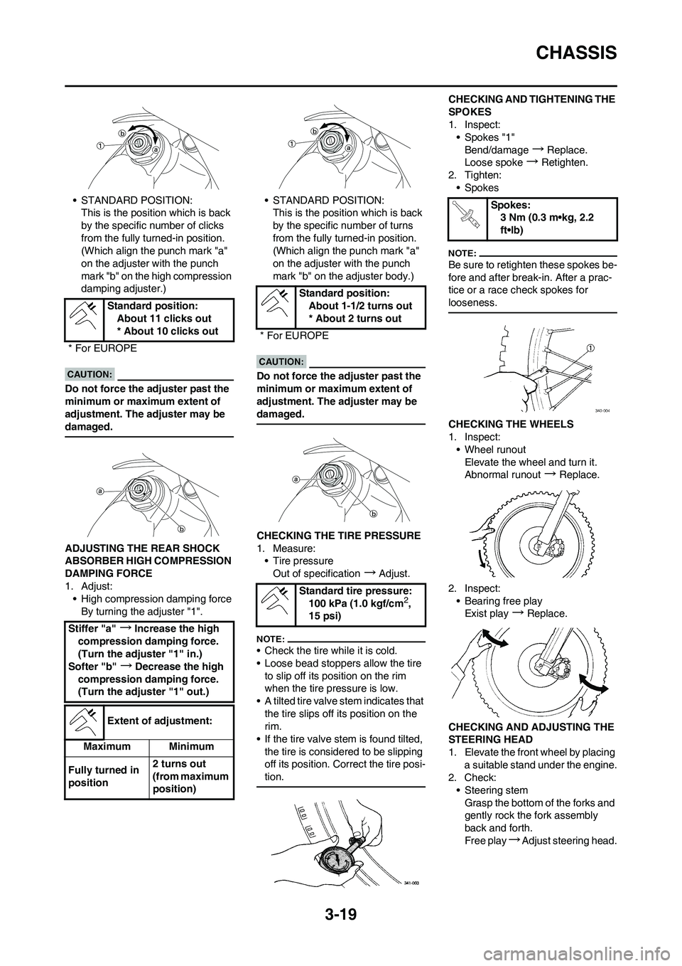 YAMAHA YZ450F 2008 Repair Manual 3-19
CHASSIS
• STANDARD POSITION:
This is the position which is back 
by the specific number of clicks 
from the fully turned-in position. 
(Which align the punch mark "a" 
on the adjuster with the 