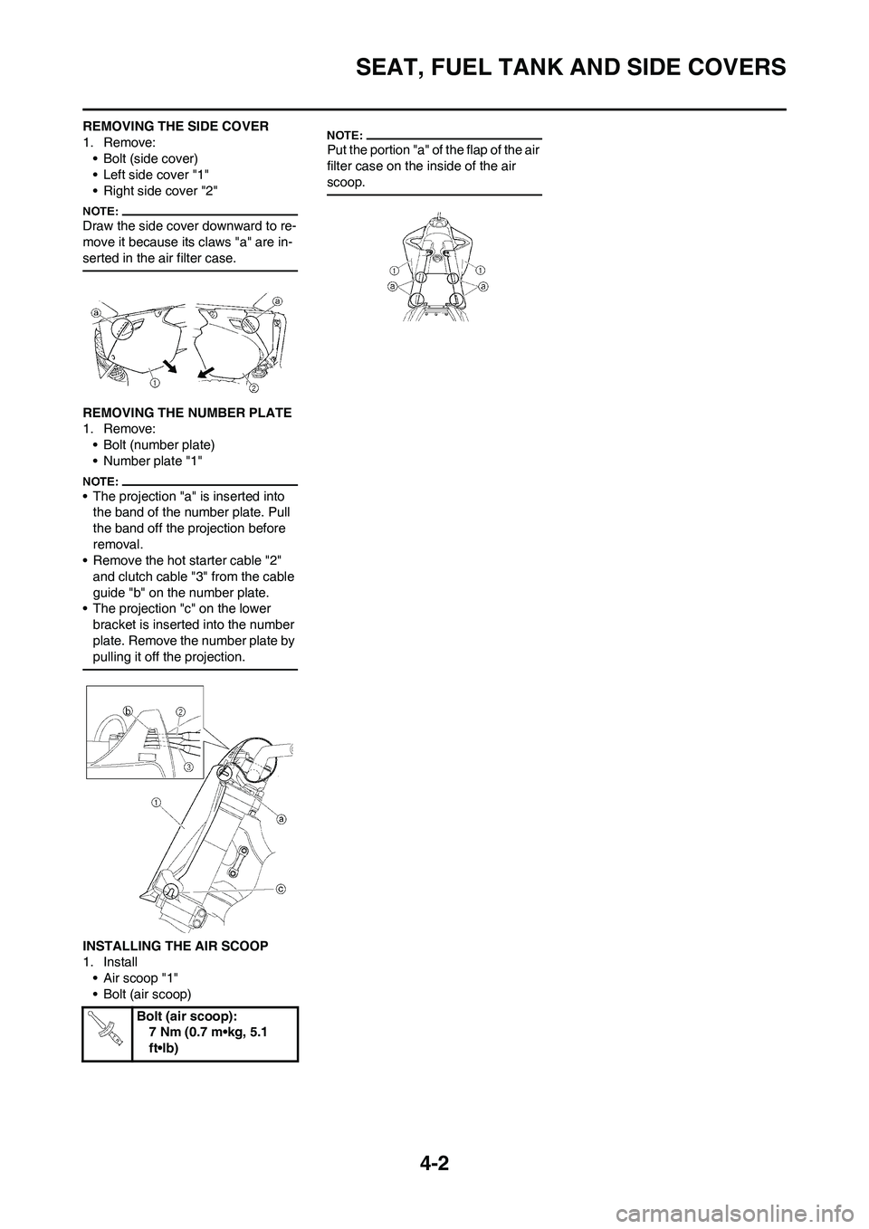 YAMAHA YZ450F 2008 Owners Manual 4-2
SEAT, FUEL TANK AND SIDE COVERS
REMOVING THE SIDE COVER
1. Remove:
• Bolt (side cover)
• Left side cover "1"
• Right side cover "2"
Draw the side cover downward to re-
move it because its cl YAMAHA YZ450F 2008 Owners Manual 4-2
SEAT, FUEL TANK AND SIDE COVERS
REMOVING THE SIDE COVER
1. Remove:
• Bolt (side cover)
• Left side cover "1"
• Right side cover "2"
Draw the side cover downward to re-
move it because its cl