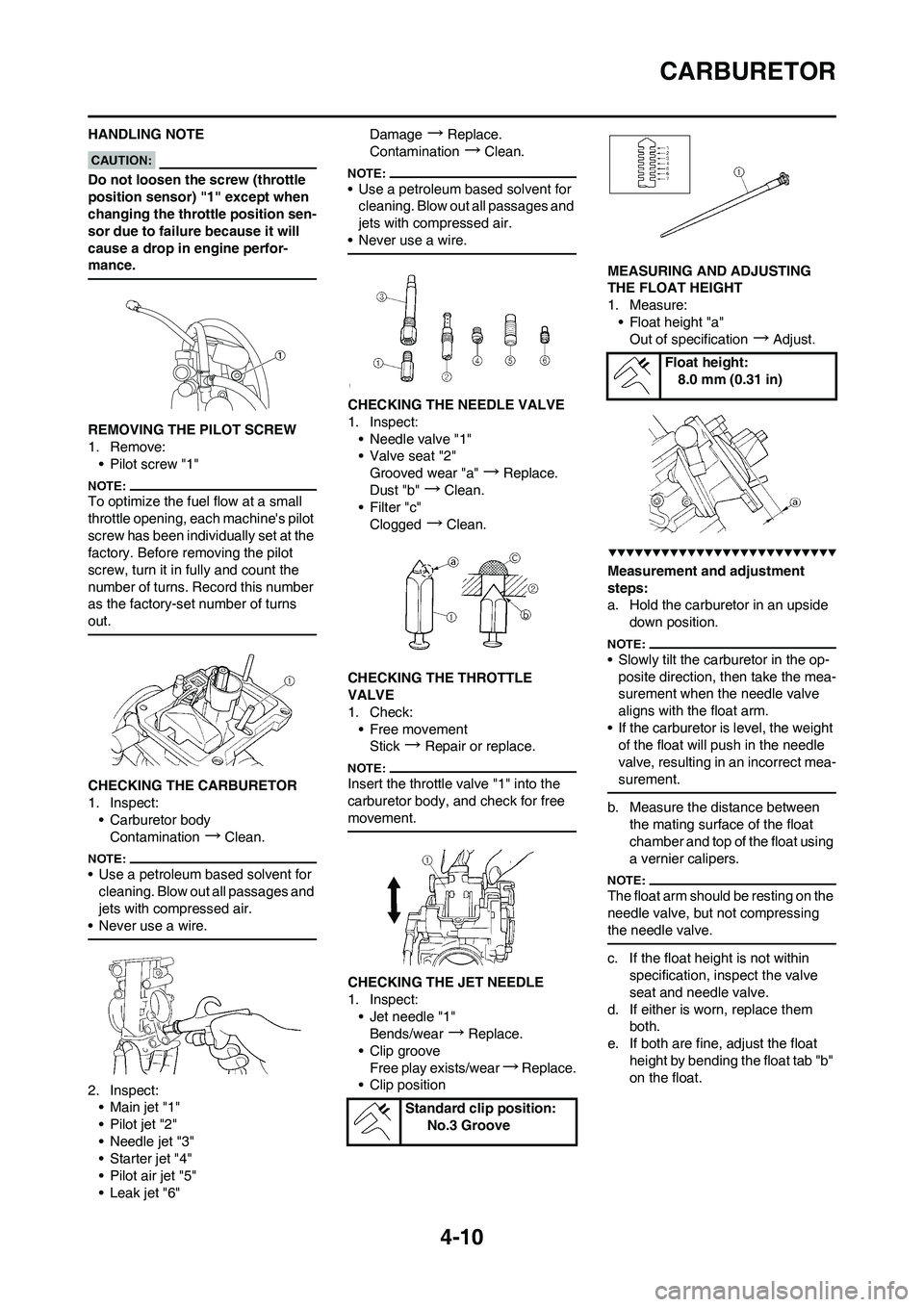 YAMAHA YZ450F 2008 Owners Manual 4-10
CARBURETOR
HANDLING NOTE
Do not loosen the screw (throttle
position sensor) "1" except when
changing the throttle position sen-
sor due to failure because it will
cause a drop in engine perfor YAMAHA YZ450F 2008 Owners Manual 4-10
CARBURETOR
HANDLING NOTE
Do not loosen the screw (throttle
position sensor) "1" except when
changing the throttle position sen-
sor due to failure because it will
cause a drop in engine perfor