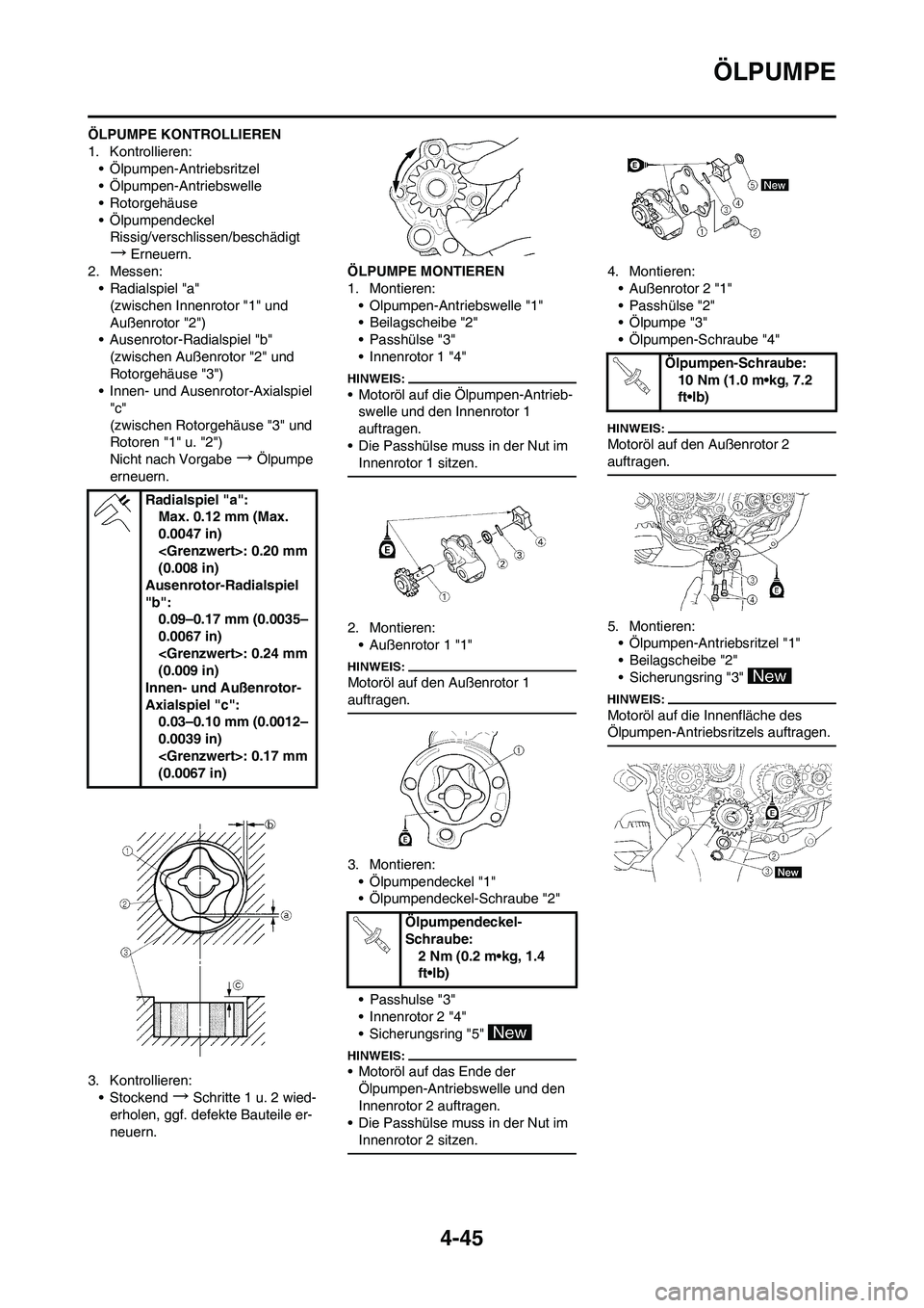 YAMAHA YZ450F 2008  Betriebsanleitungen (in German) 4-45
ÖLPUMPE
ÖLPUMPE KONTROLLIEREN
1. Kontrollieren:
• Ölpumpen-Antriebsritzel
• Ölpumpen-Antriebswelle
• Rotorgehäuse
• Ölpumpendeckel
Rissig/verschlissen/beschädigt
→Erneuern.
2. Me
