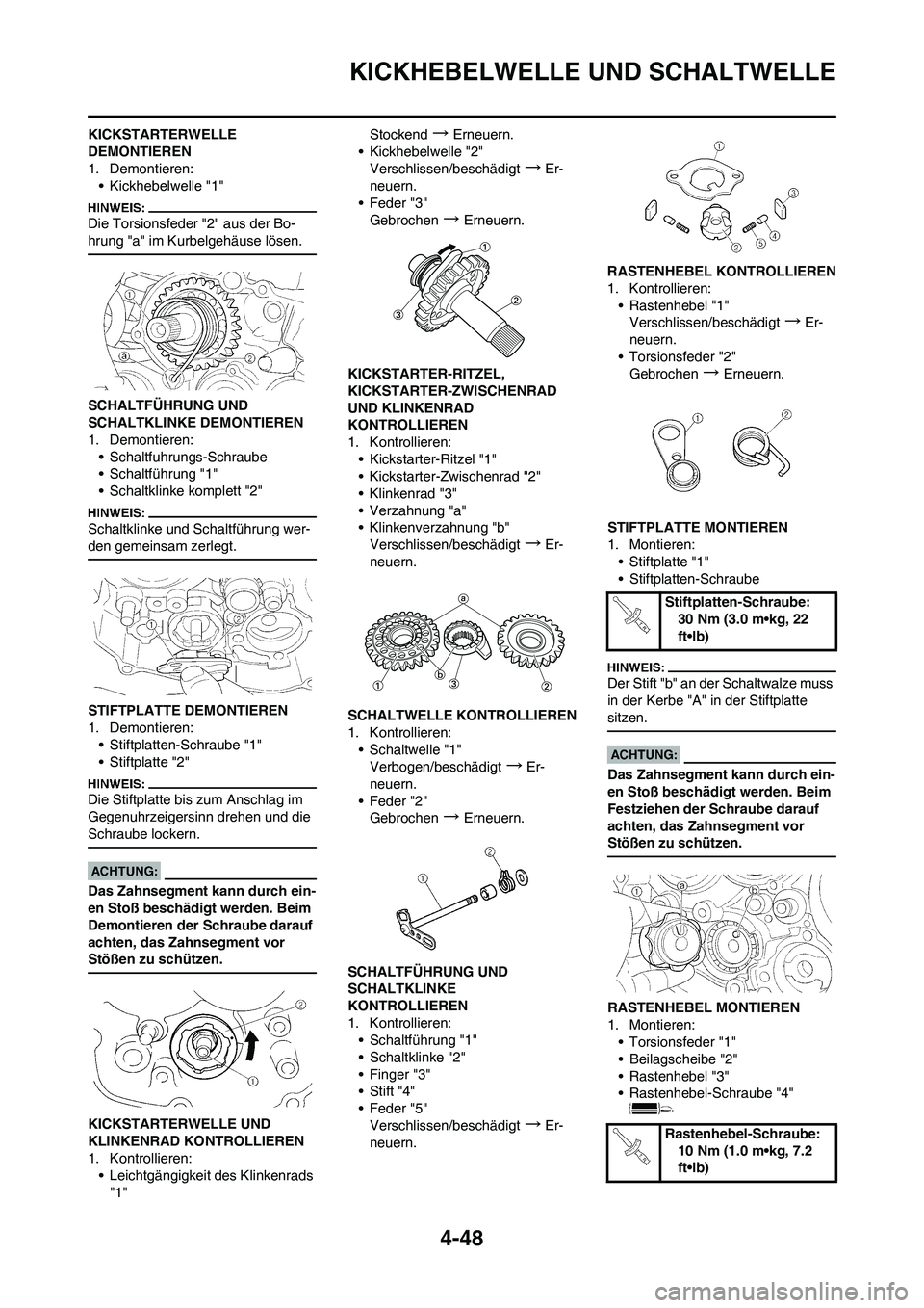 YAMAHA YZ450F 2008  Betriebsanleitungen (in German) 4-48
KICKHEBELWELLE UND SCHALTWELLE
KICKSTARTERWELLE 
DEMONTIEREN
1. Demontieren:
• Kickhebelwelle "1"
Die Torsionsfeder "2" aus der Bo-
hrung "a" im Kurbelgehäuse lösen.
SCHALTFÜHRUNG UND 
SCHAL YAMAHA YZ450F 2008  Betriebsanleitungen (in German) 4-48
KICKHEBELWELLE UND SCHALTWELLE
KICKSTARTERWELLE 
DEMONTIEREN
1. Demontieren:
• Kickhebelwelle "1"
Die Torsionsfeder "2" aus der Bo-
hrung "a" im Kurbelgehäuse lösen.
SCHALTFÜHRUNG UND 
SCHAL