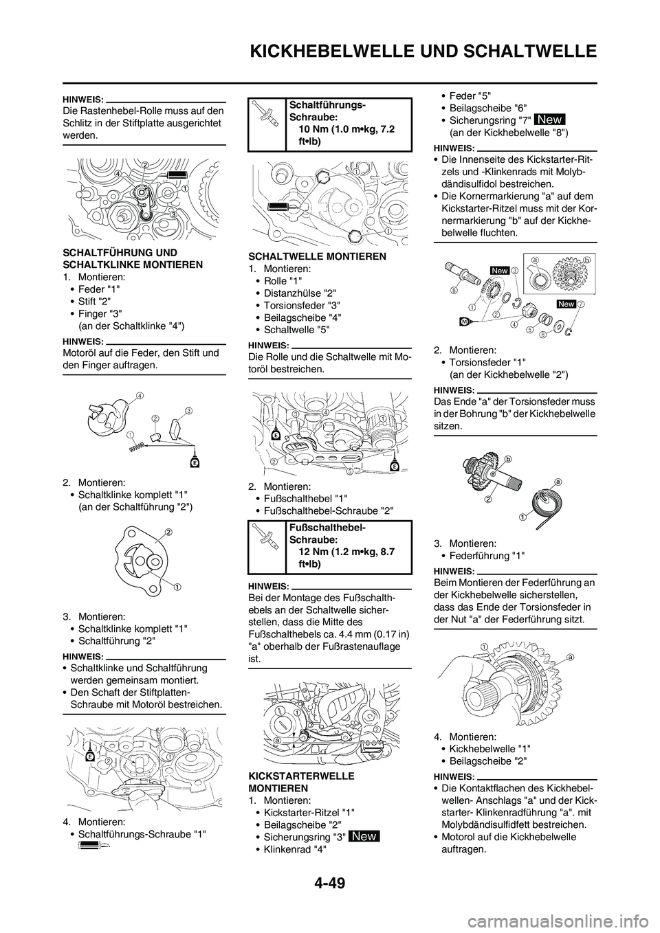 YAMAHA YZ450F 2008  Betriebsanleitungen (in German) 4-49
KICKHEBELWELLE UND SCHALTWELLE
Die Rastenhebel-Rolle muss auf den 
Schlitz in der Stiftplatte ausgerichtet 
werden.
SCHALTFÜHRUNG UND 
SCHALTKLINKE MONTIEREN
1. Montieren:
• Feder "1"
• Stif