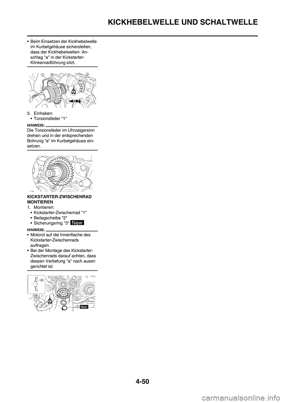 YAMAHA YZ450F 2008  Betriebsanleitungen (in German) 4-50
KICKHEBELWELLE UND SCHALTWELLE
• Beim Einsetzen der Kickhebelwelle 
im Kurbelgehäuse sicherstellen, 
dass der Kickhebelwellen- An-
schlag "a" in der Kickstarter-
Klinkenradführung sitzt.
5. E