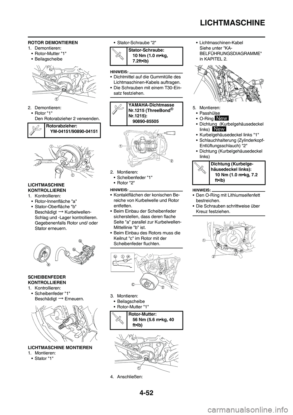 YAMAHA YZ450F 2008  Betriebsanleitungen (in German) 4-52
LICHTMASCHINE
ROTOR DEMONTIEREN
1. Demontieren:
• Rotor-Mutter "1"
• Beilagscheibe
2. Demontieren:
• Rotor "1"
Den Rotorabzieher 2 verwenden.
LICHTMASCHINE 
KONTROLLIEREN
1. Kontrollieren:

